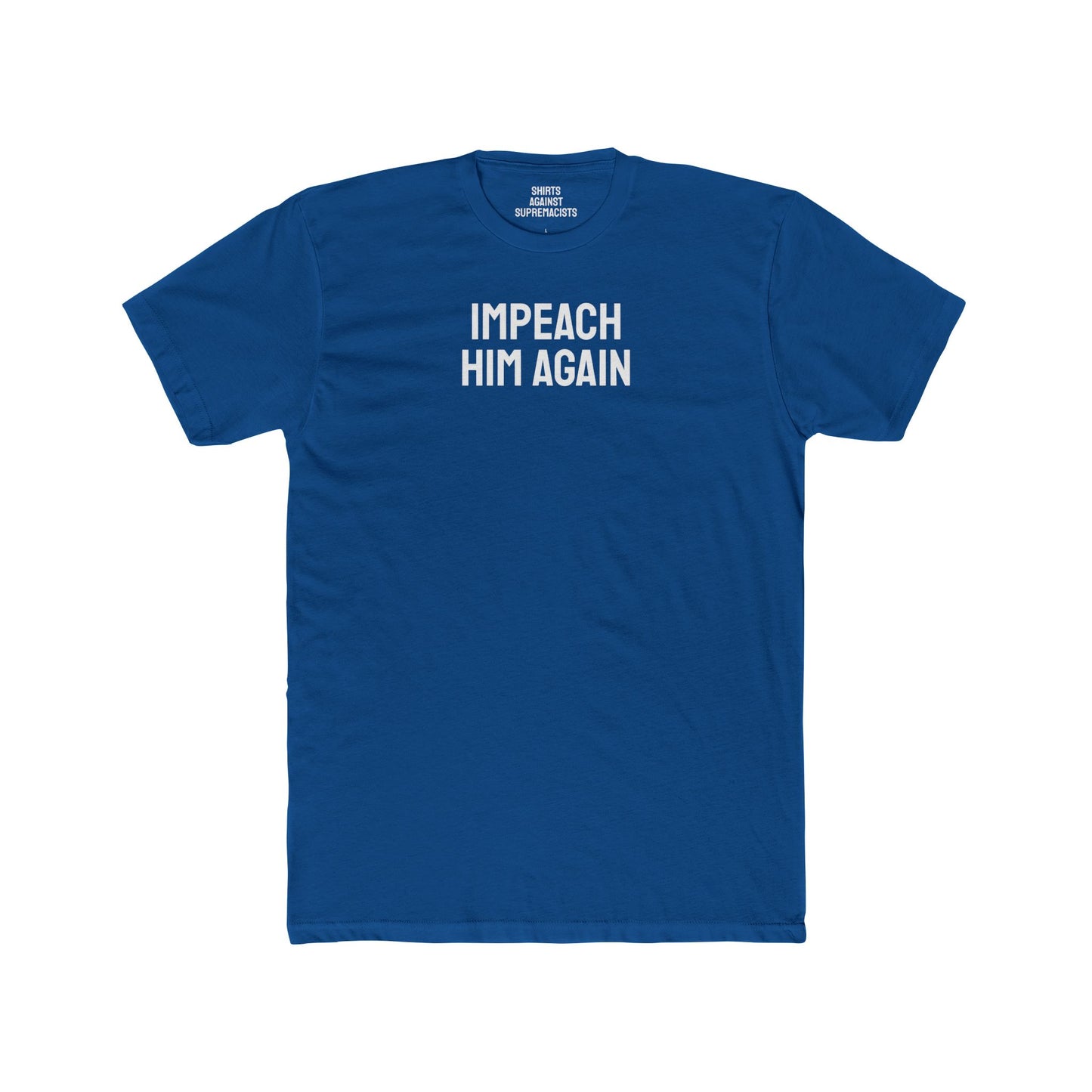 Impeach Him Again - Unisex Cotton Crew Tee