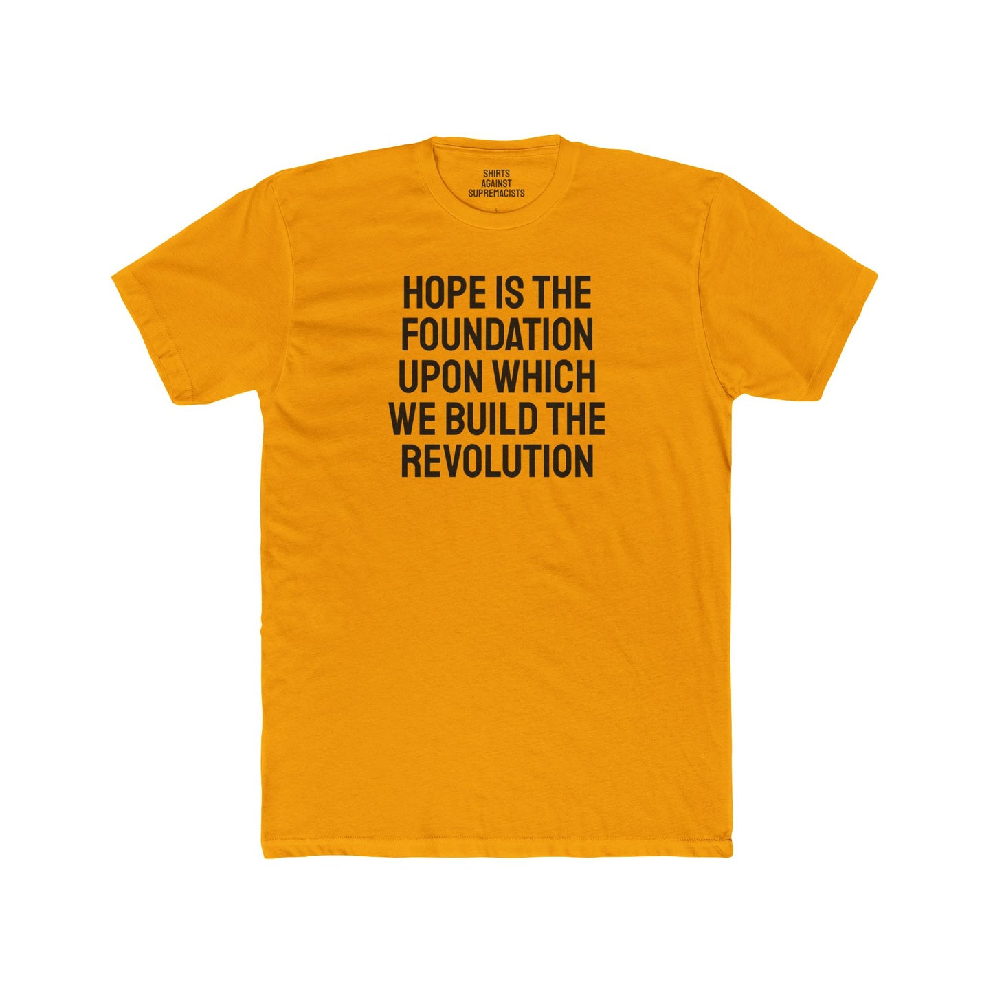 Hope Is The Foundation Upon Which We Build The Revolution - Unisex Cotton Crew Tee