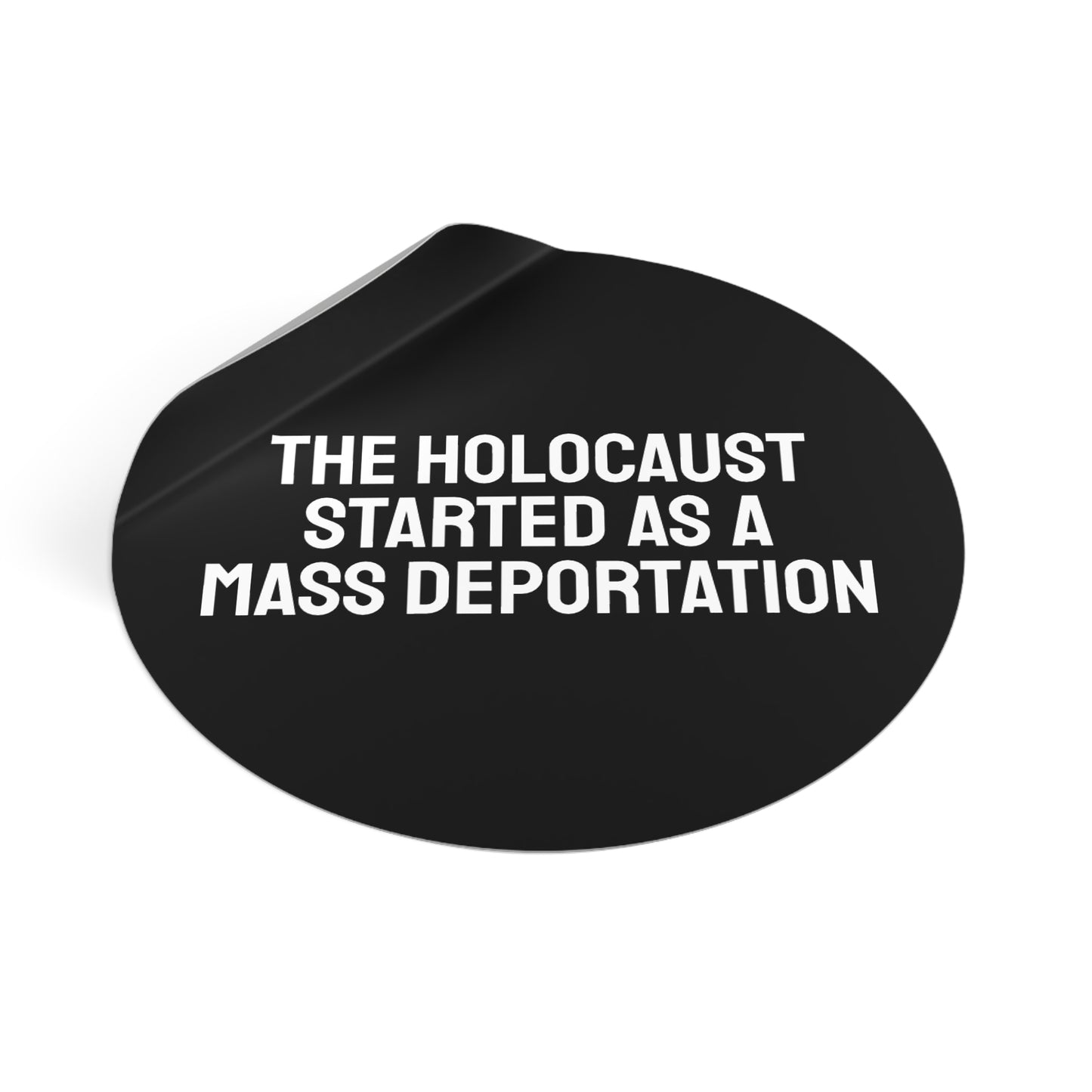 The Holocaust Started As A Mass Deportation - Round Vinyl Stickers