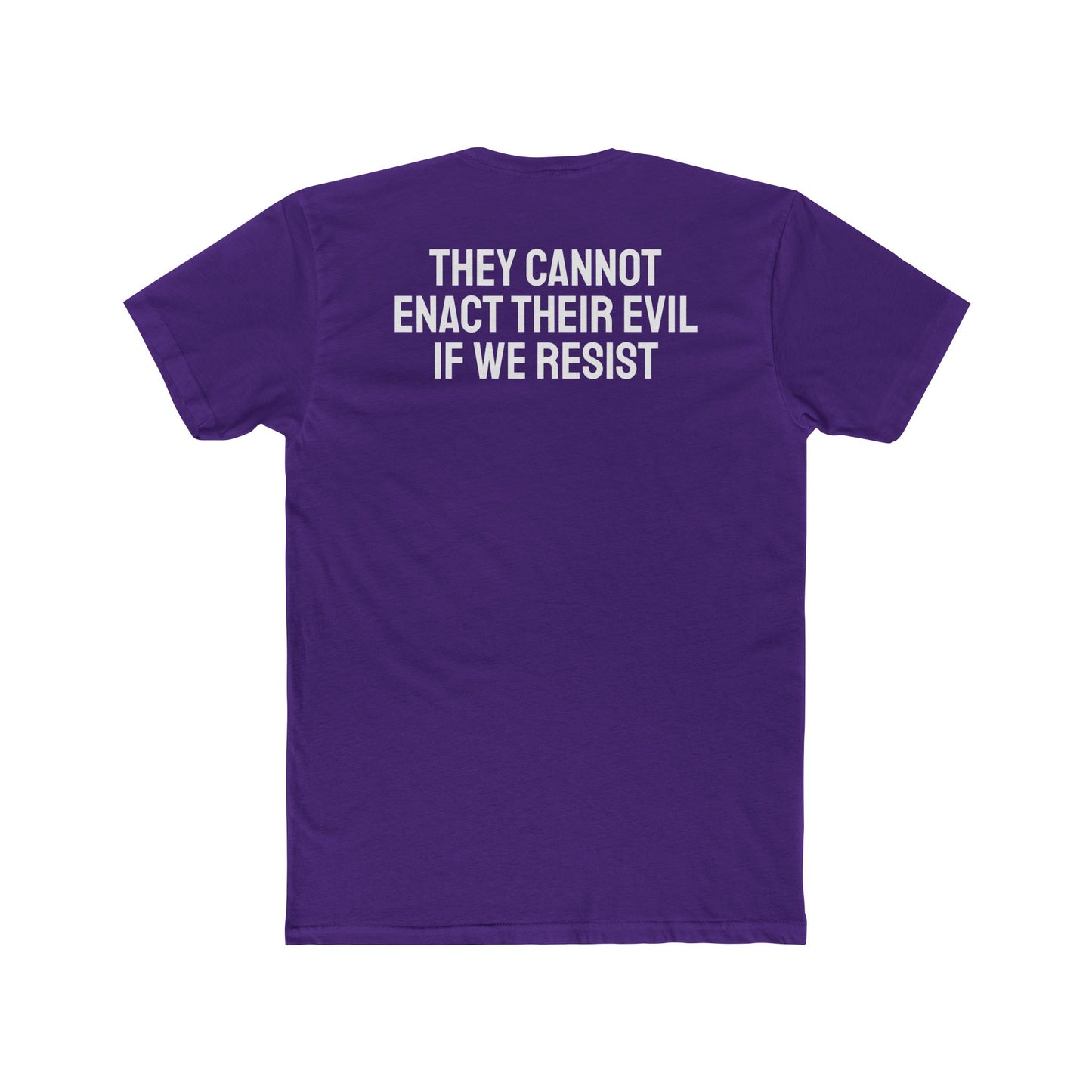 They Cannot Enact Their Evil If We Resist - Unisex Cotton Crew Tee