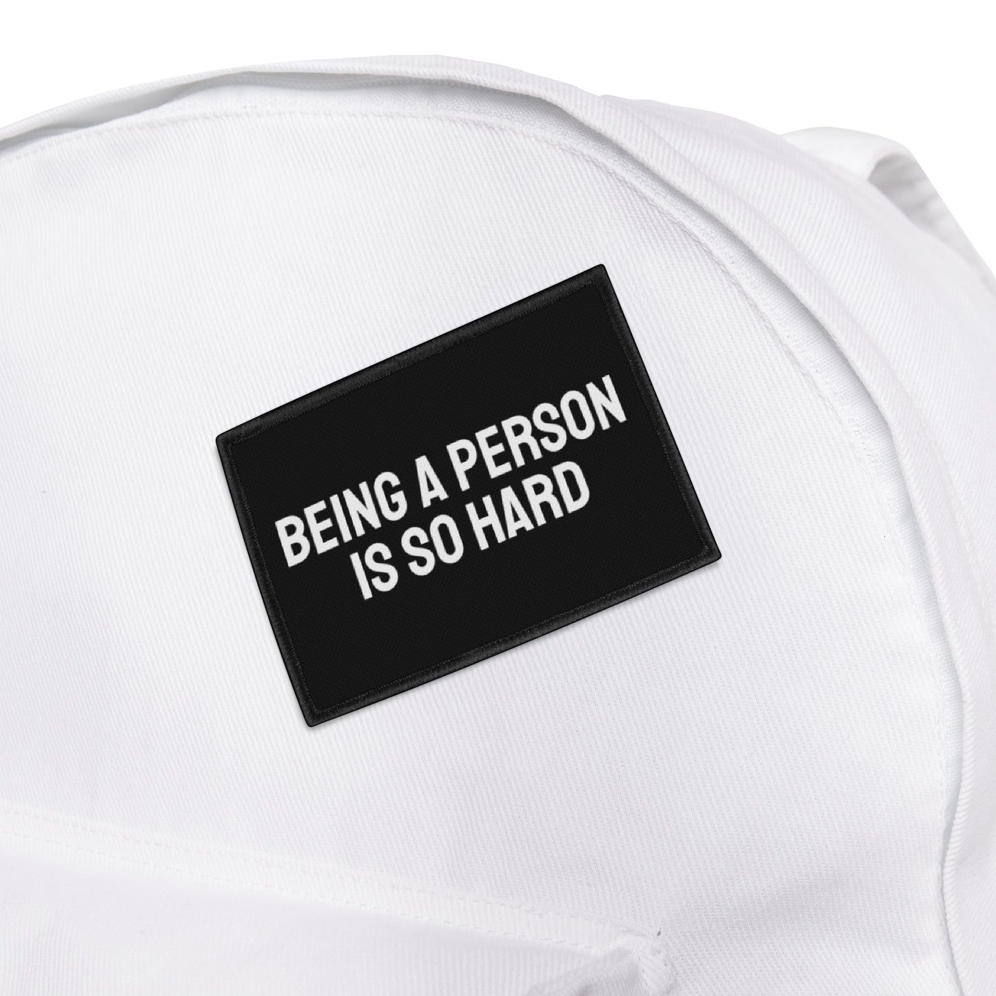 Being A Person Is So Hard - Iron-On Patch