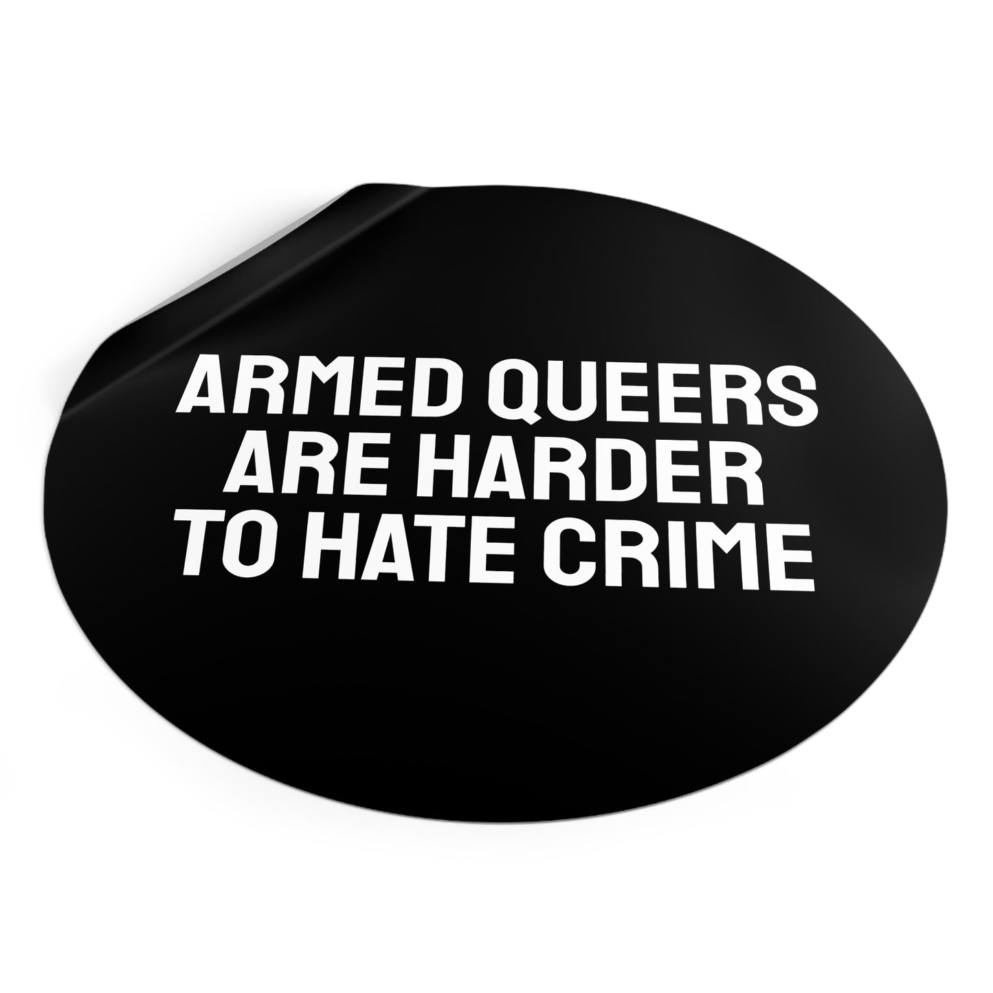 Armed Queers Are Harder To Hate Crime - Round Vinyl Stickers