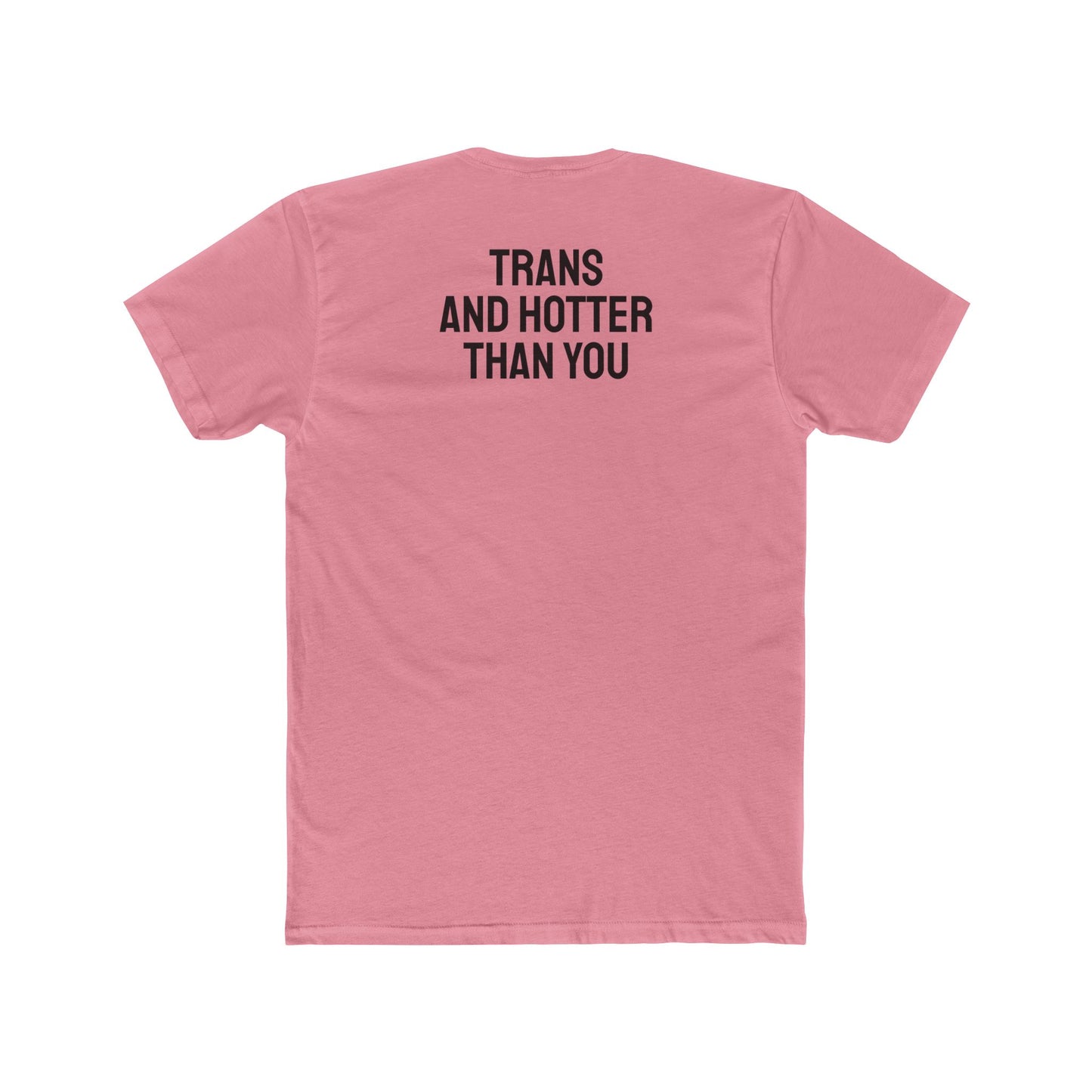 Trans And Hotter Than You - Unisex Cotton Crew Tee
