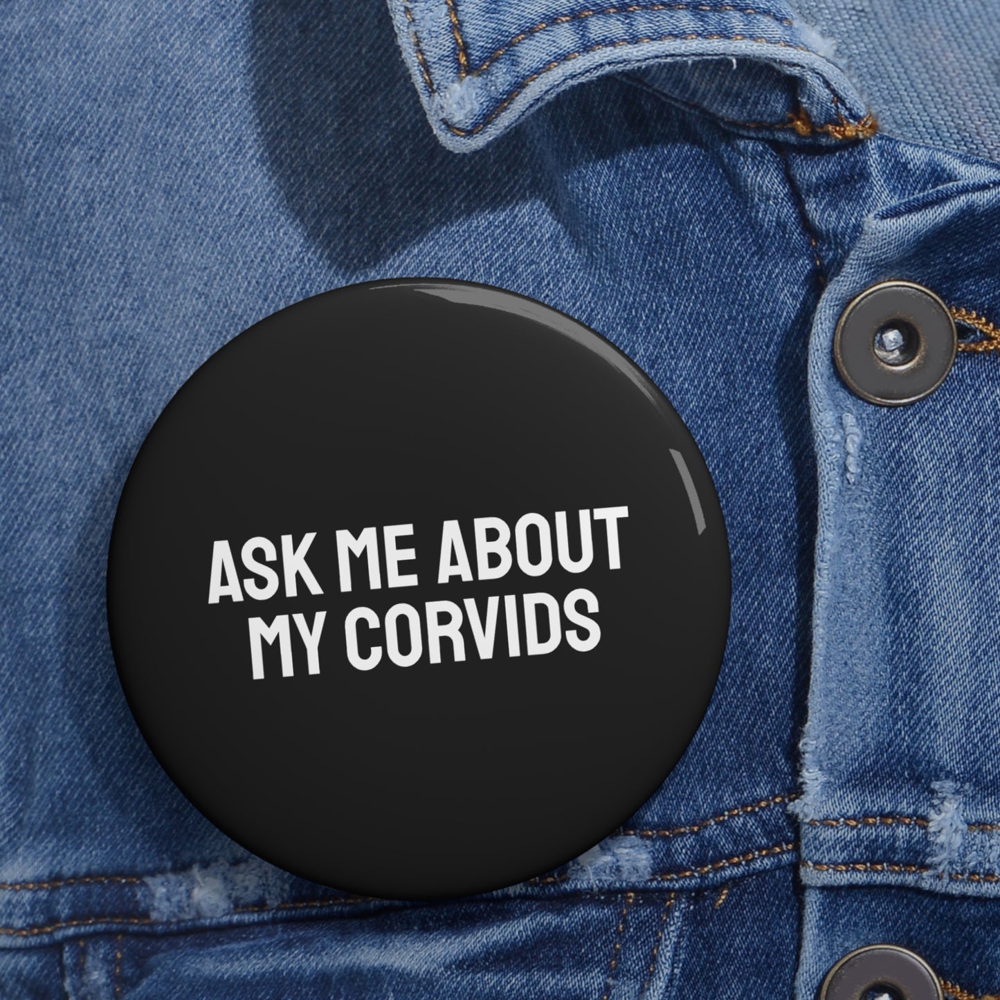 Ask Me About My Corvids - Pin Buttons