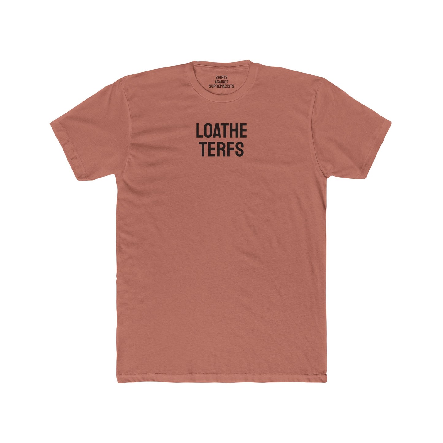 Loathe TERFS - Unisex Cotton Crew Tee