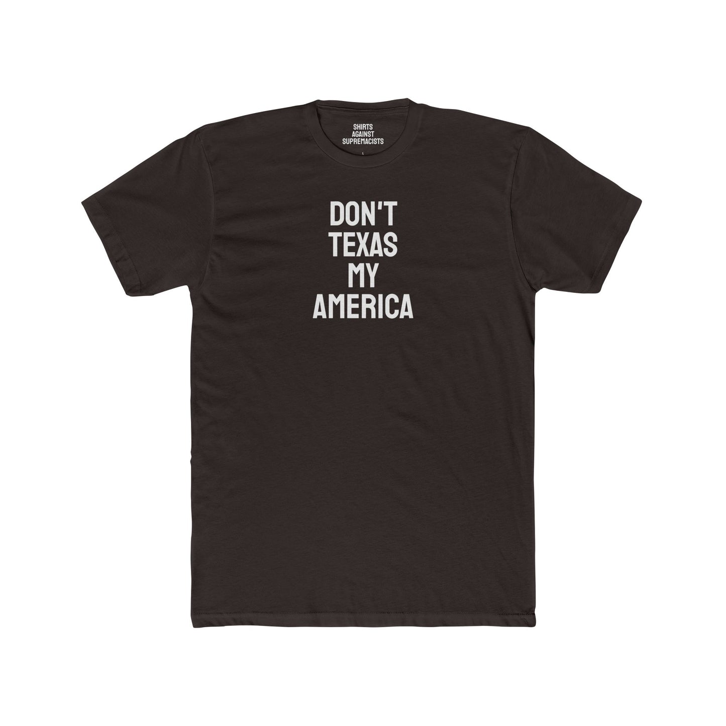 Don't Texas My America - Unisex Cotton Crew Tee