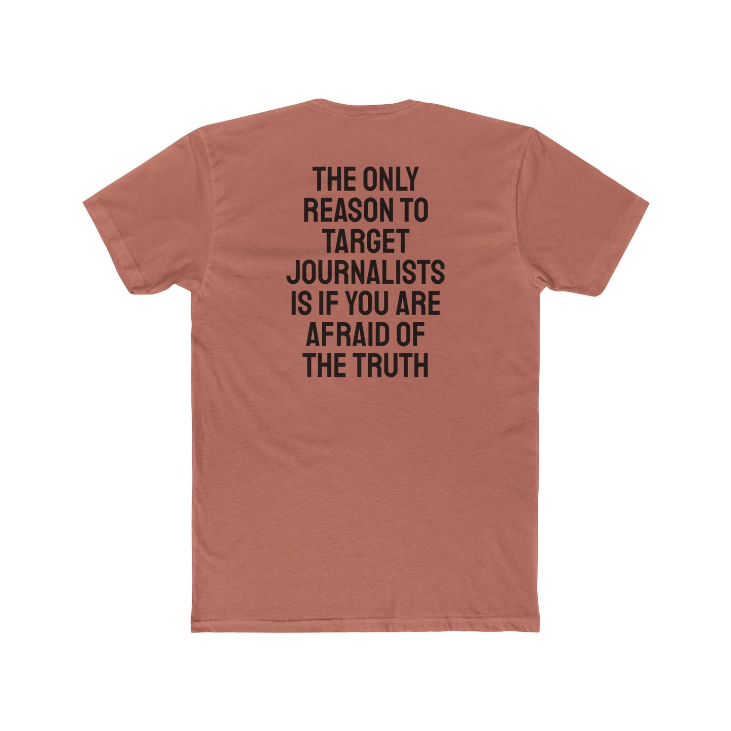 The Only Reason To Target Journalists Is If You Are Afraid Of The Truth - Unisex Cotton Crew Tee