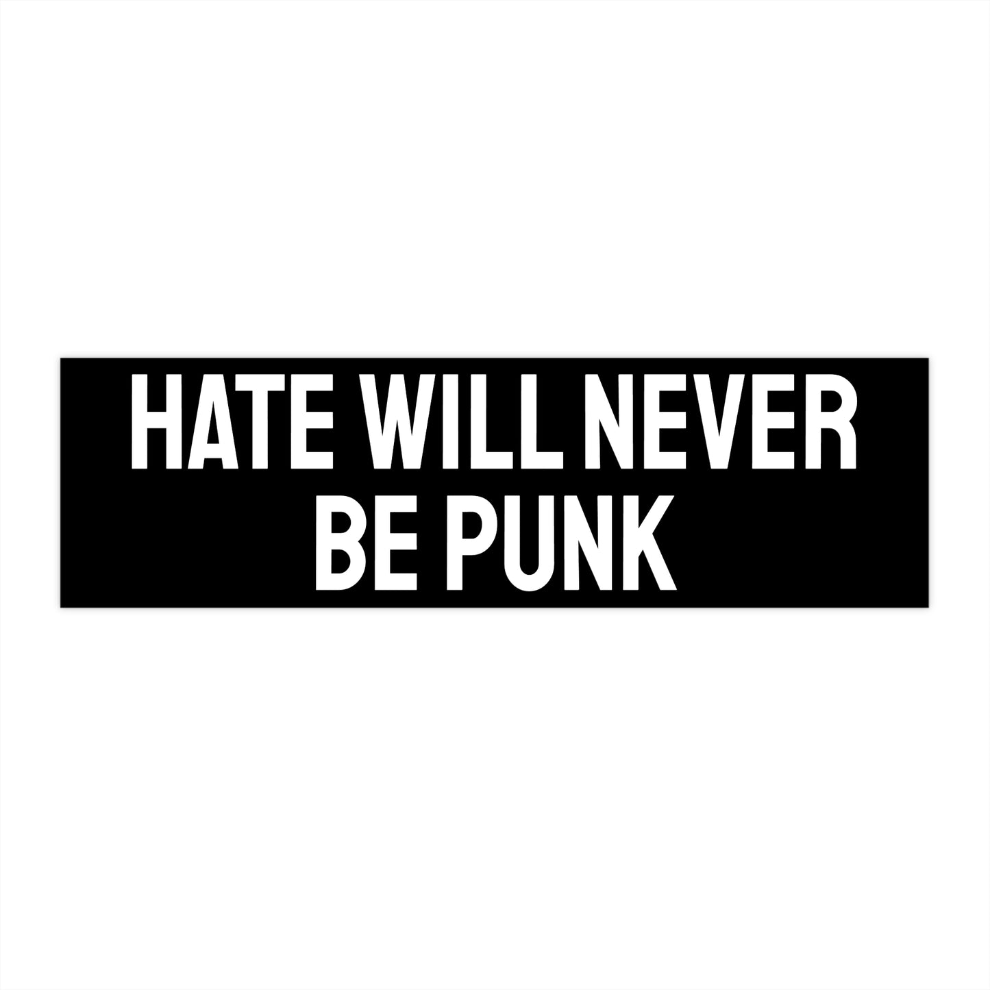Hate Will Never Be Punk - Bumper Sticker
