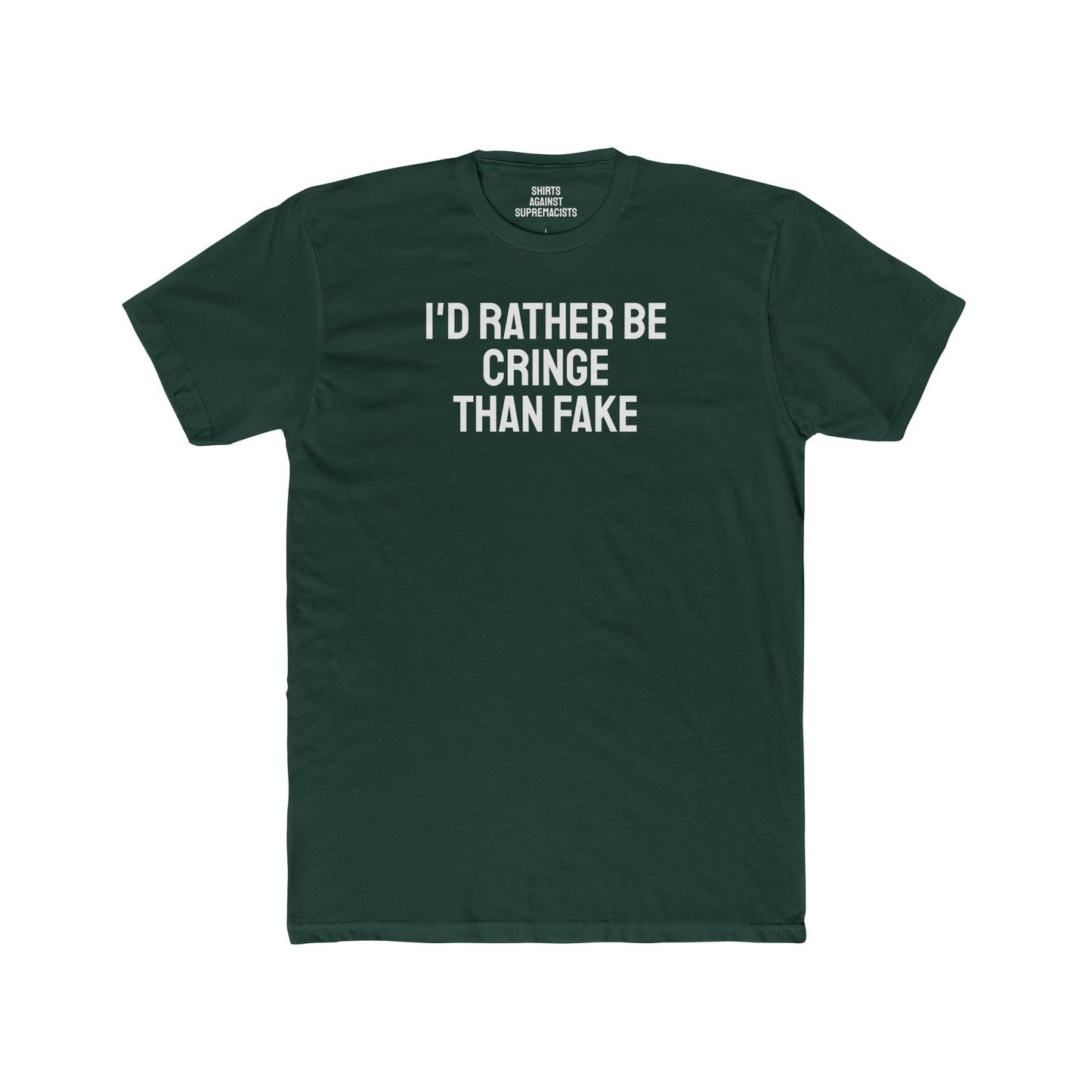 I'd Rather Be Cringe Than Fake - Unisex Cotton Crew Tee