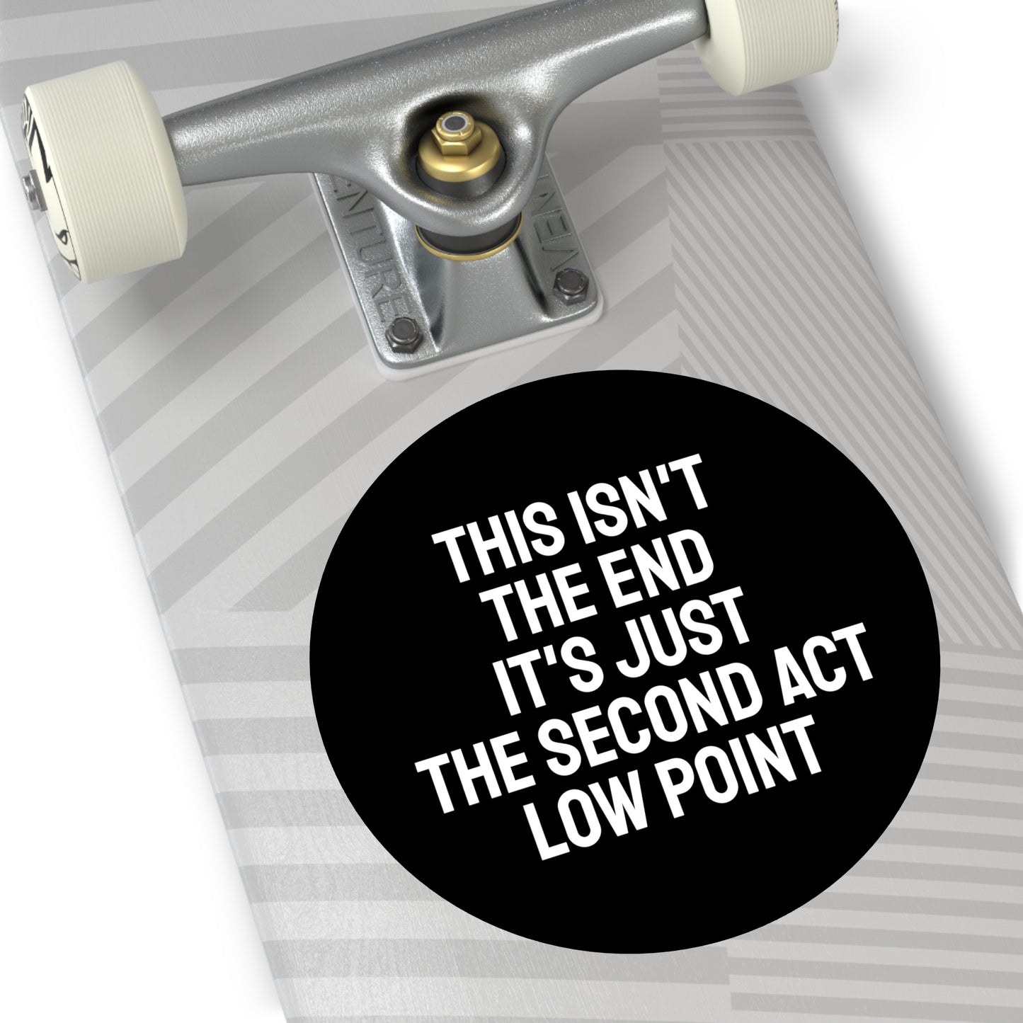 This Isn't The End It's Just The Second Act Low Point - Round Vinyl Stickers