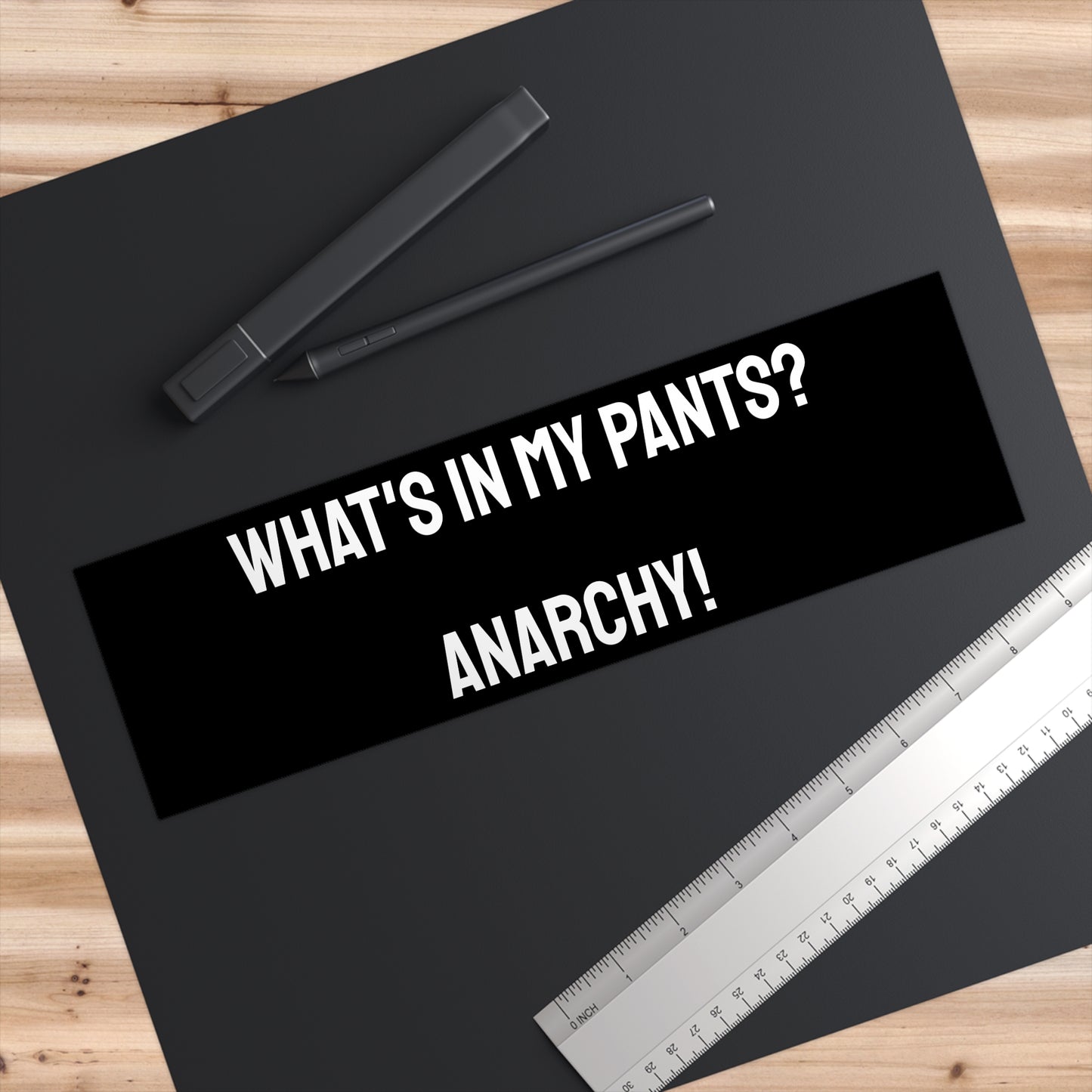 What's In My Pants? Anarchy! - Bumper Sticker