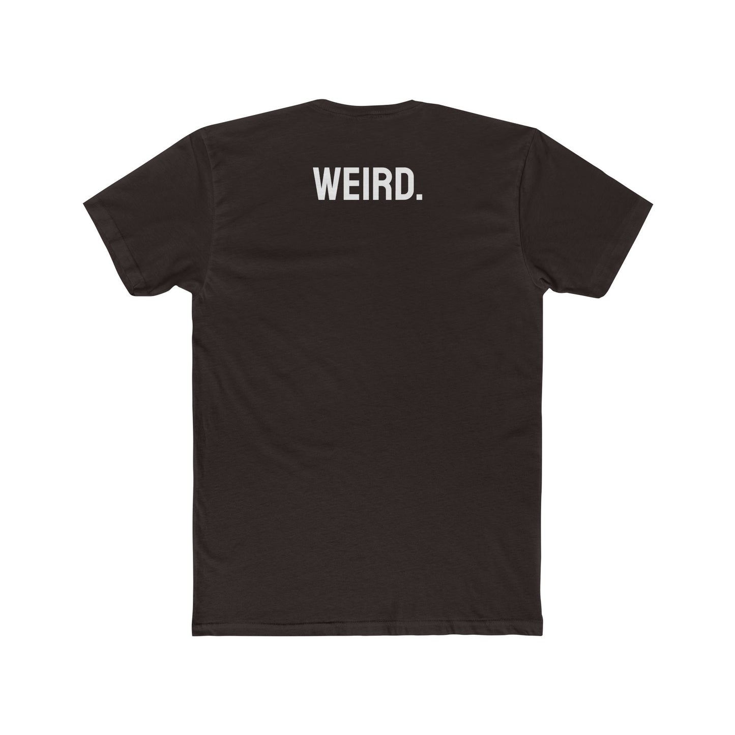 Weird. - Unisex Cotton Crew Tee