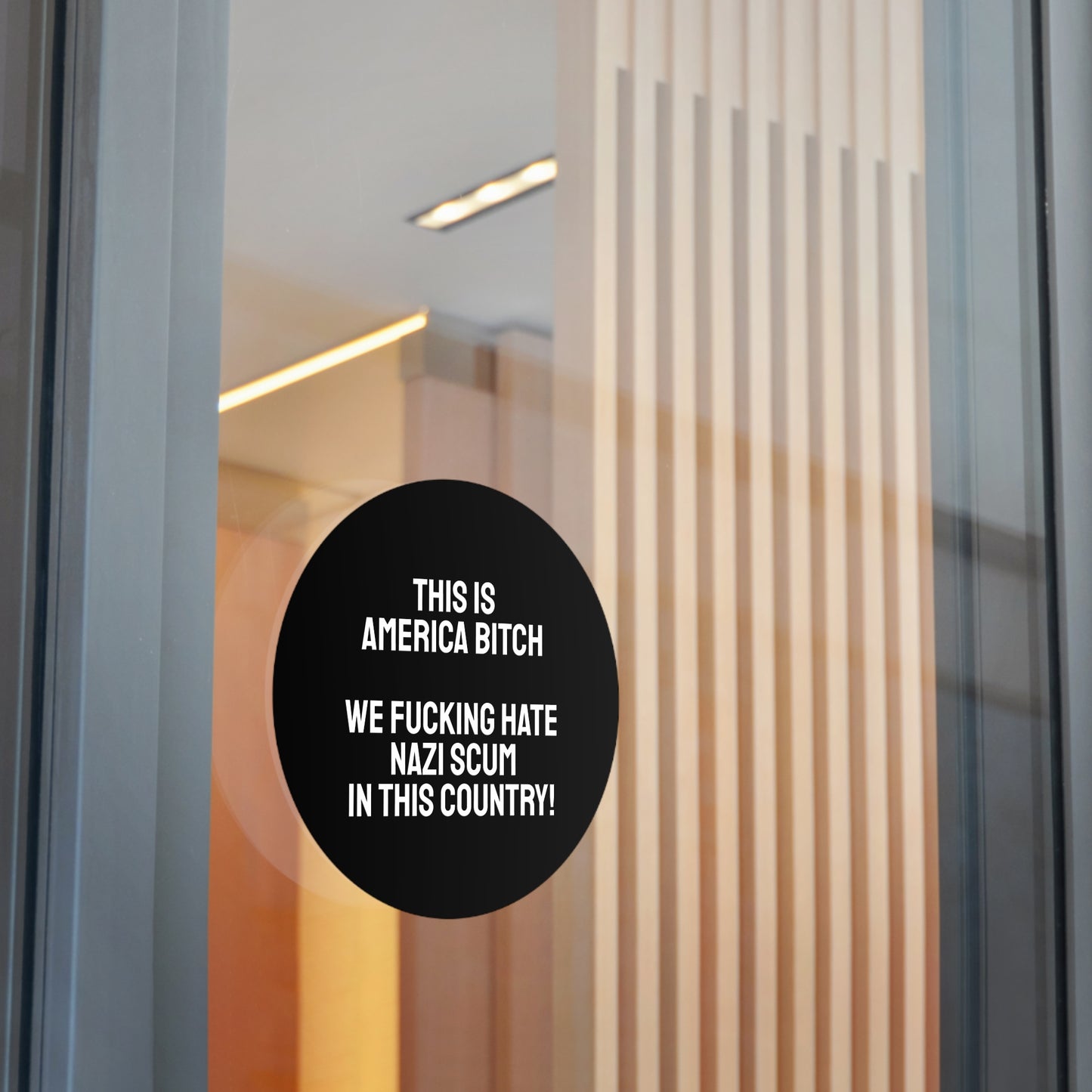 This Is America Bitch We Fucking Hate Nazi Scum In This Country! - Round Vinyl Stickers