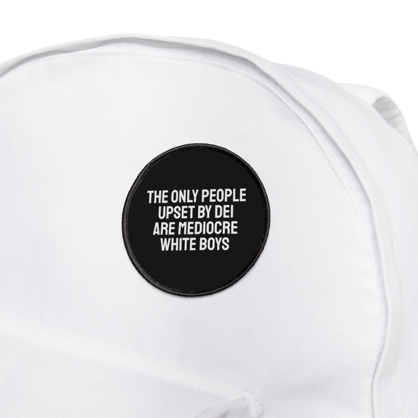 The Only People Upset By DEI Are Mediocre White Boys - Iron-On Patch