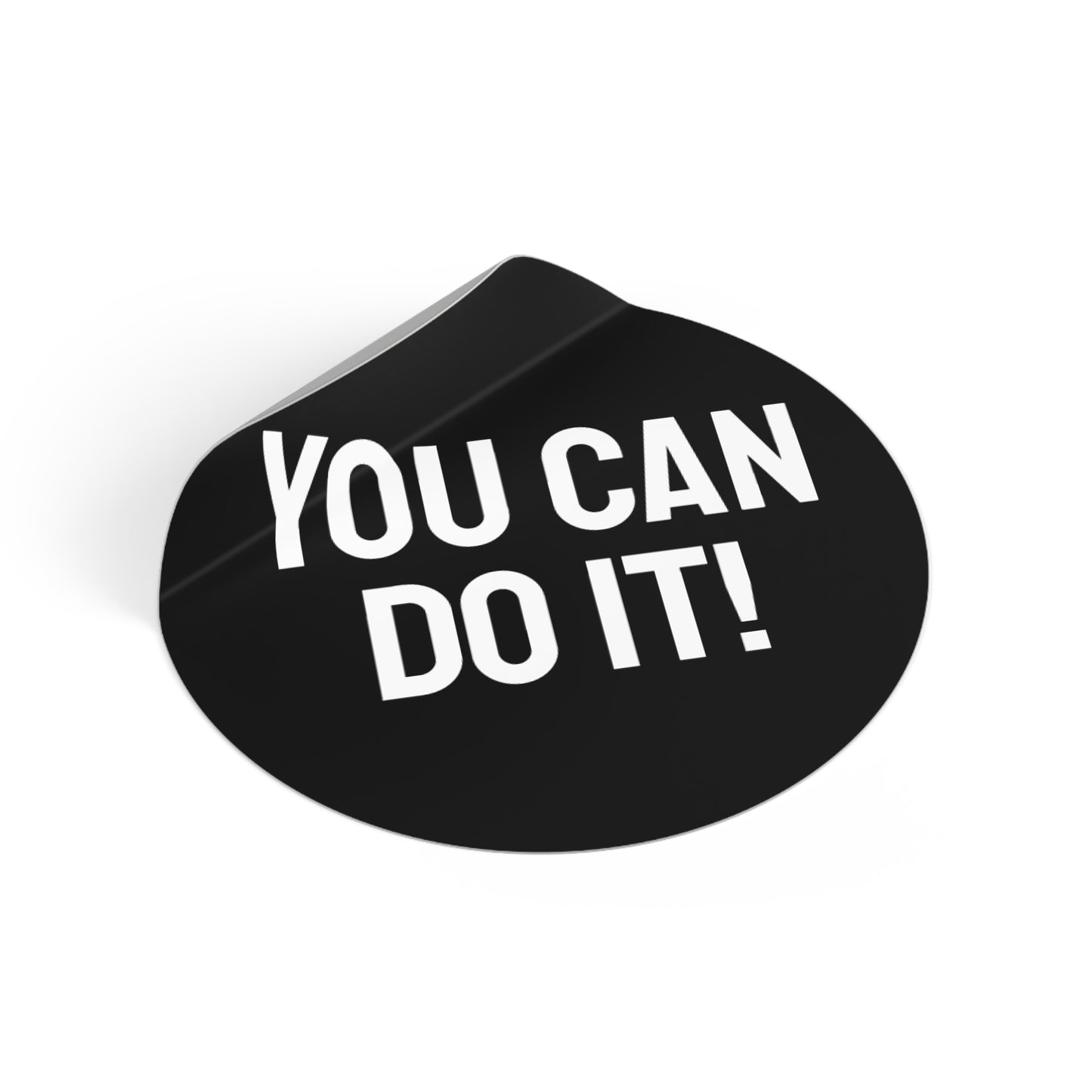 You Can Do It! - Round Vinyl Stickers