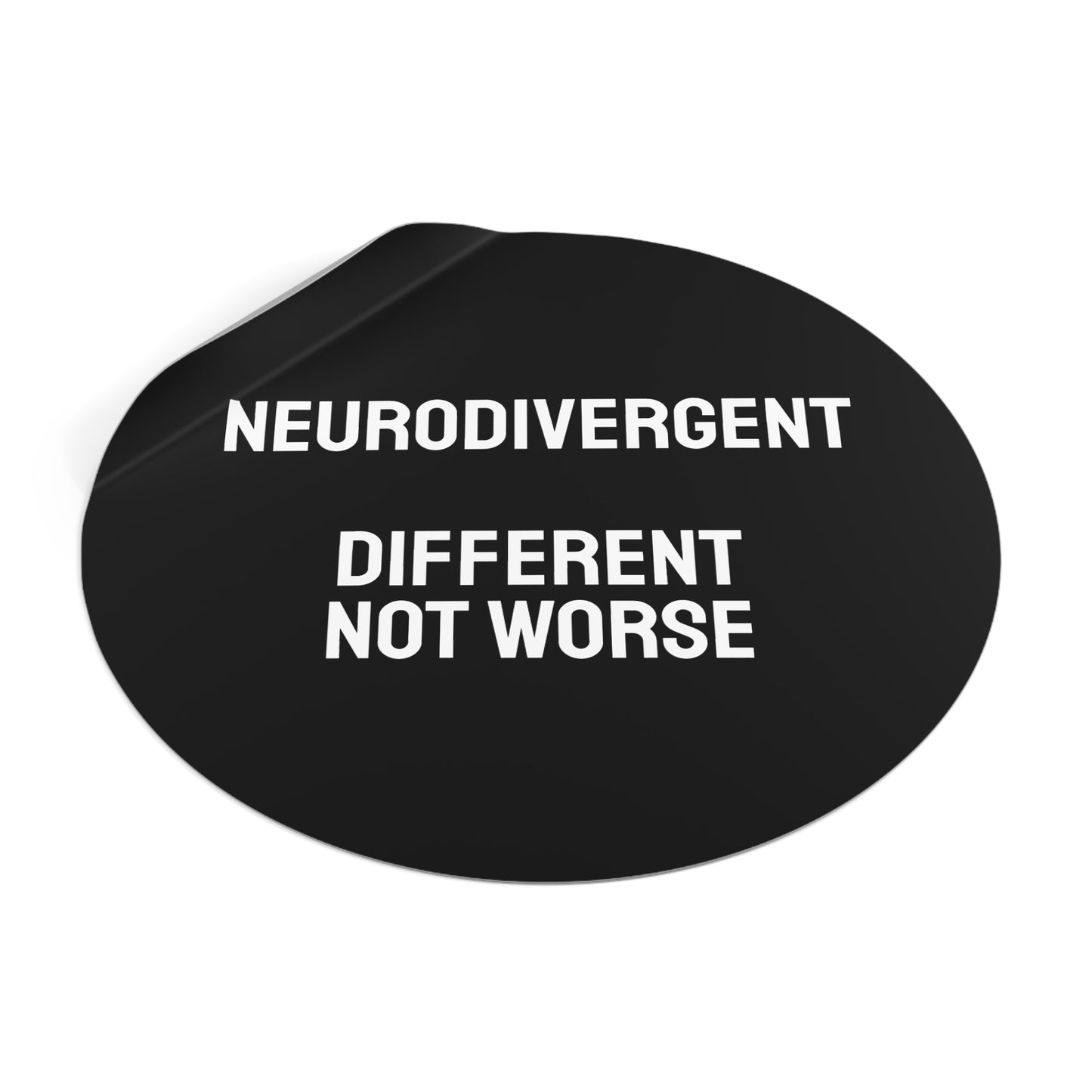 Neurodivergent Different Not Worse - Round Vinyl Stickers