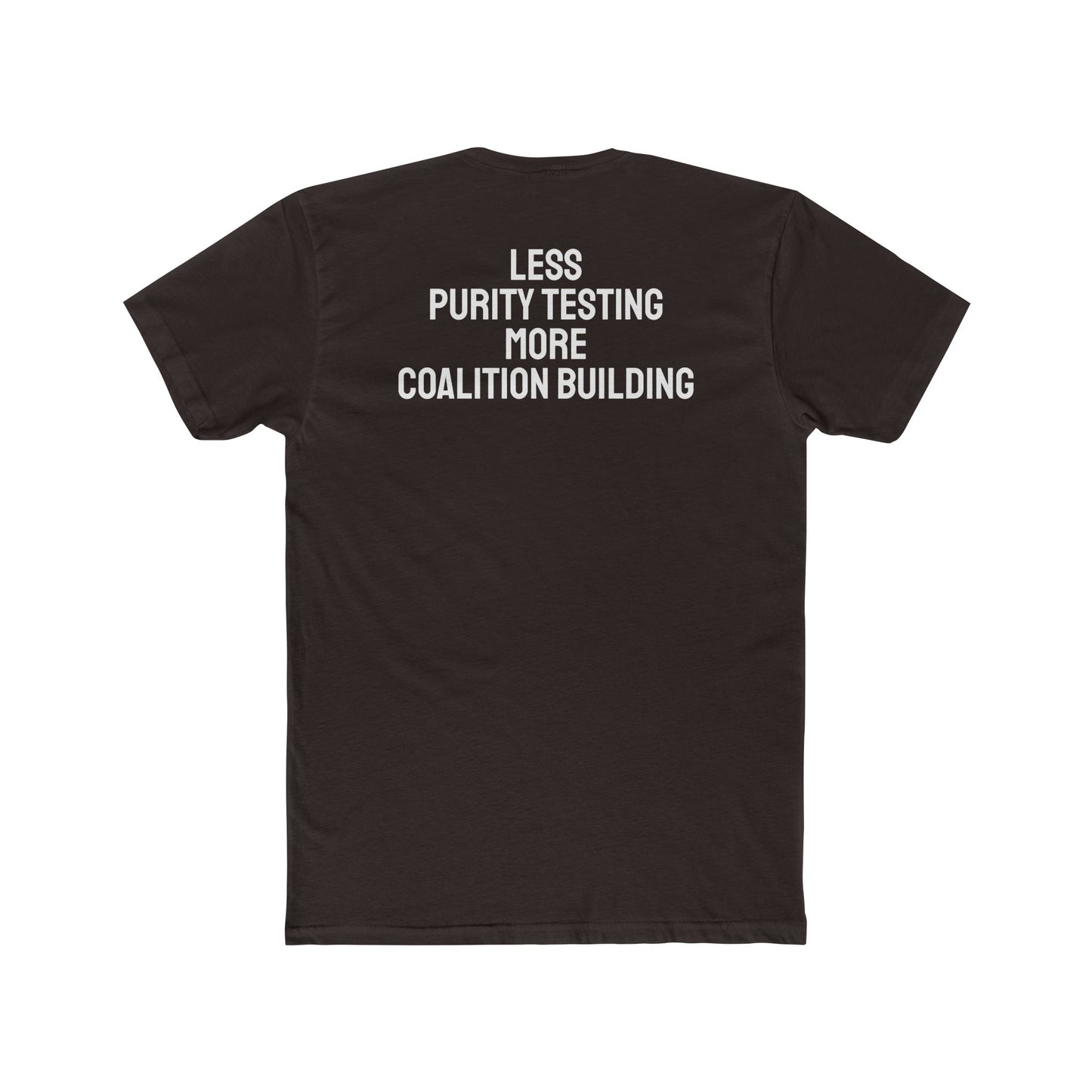 Less Purity Testing More Coalition Building - Unisex Cotton Crew Tee