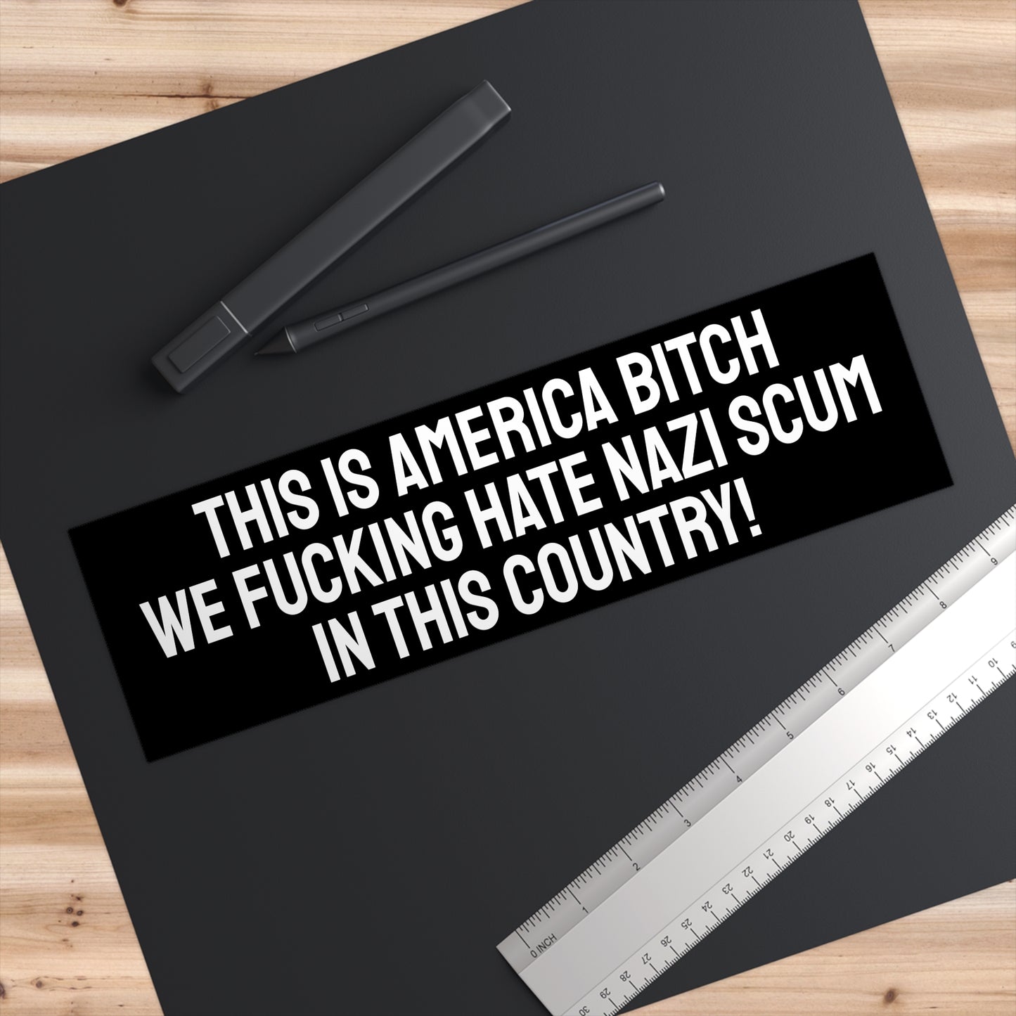 This Is America Bitch We Fucking Hate Nazi Scum In This Country - Bumper Sticker