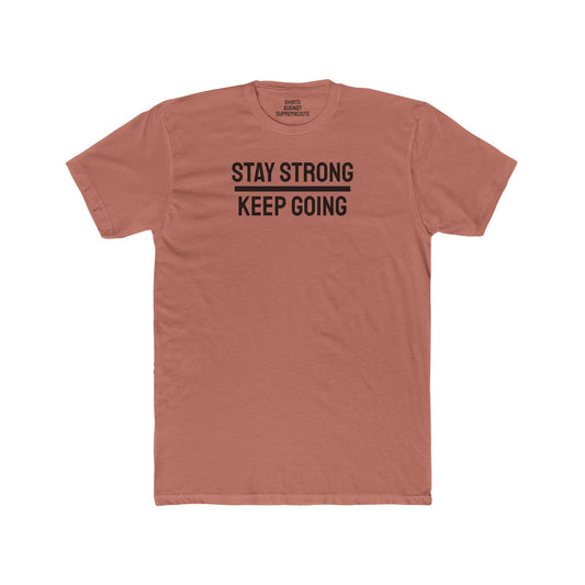 Stay Strong Keep Going - Unisex Cotton Crew Tee