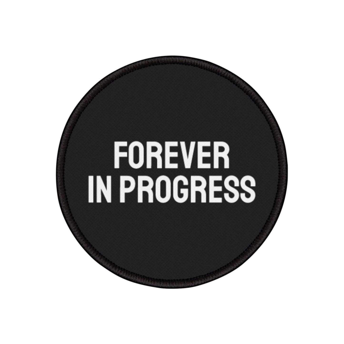 Forever In Progress - Iron-On Patch