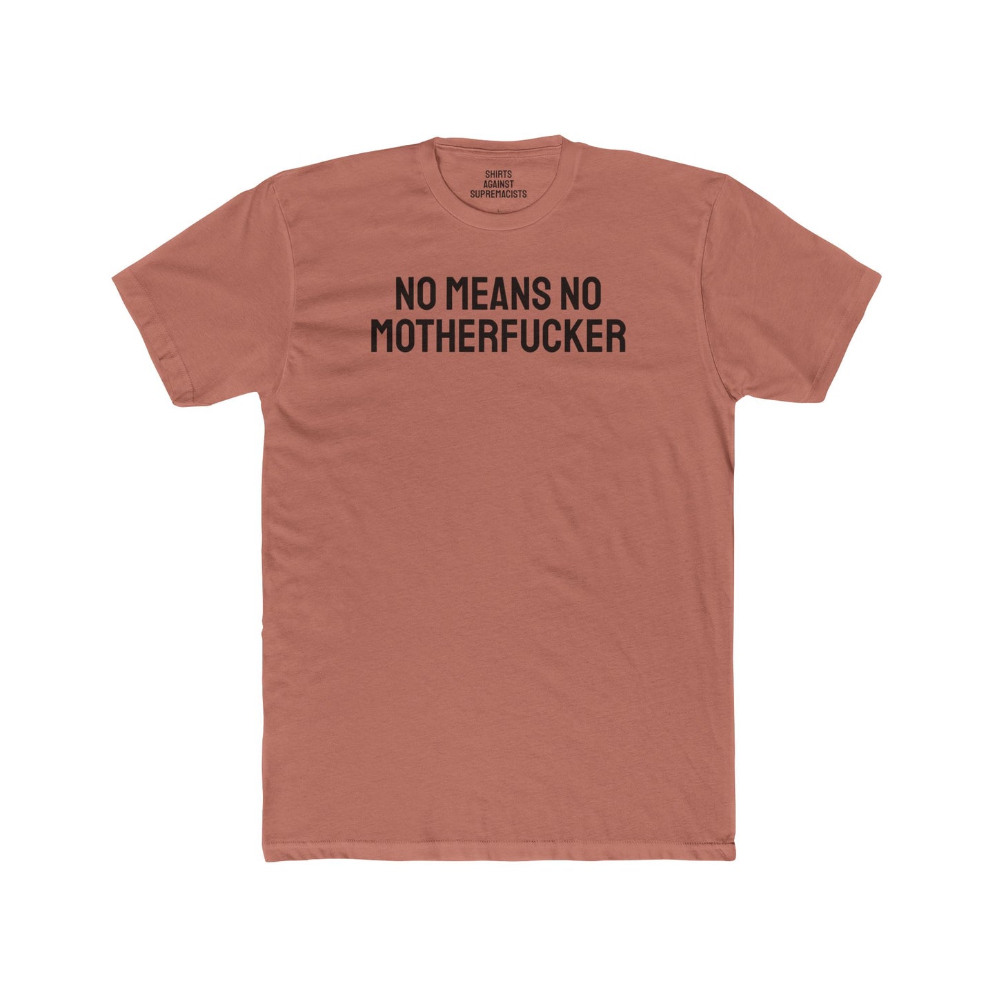 No Means No Motherfucker - Unisex Cotton Crew Tee