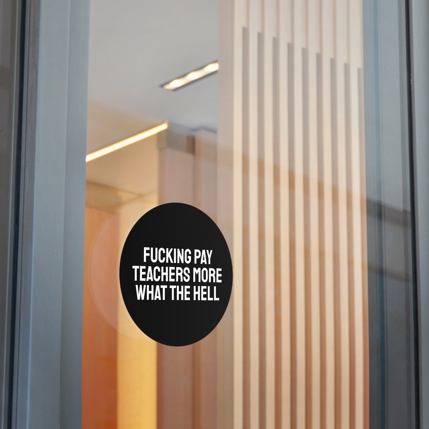 Fucking Pay Teachers More What The Hell - Round Vinyl Stickers