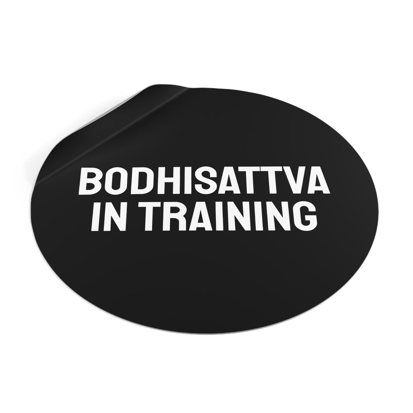 Bodhisattva In Training - Round Vinyl Stickers