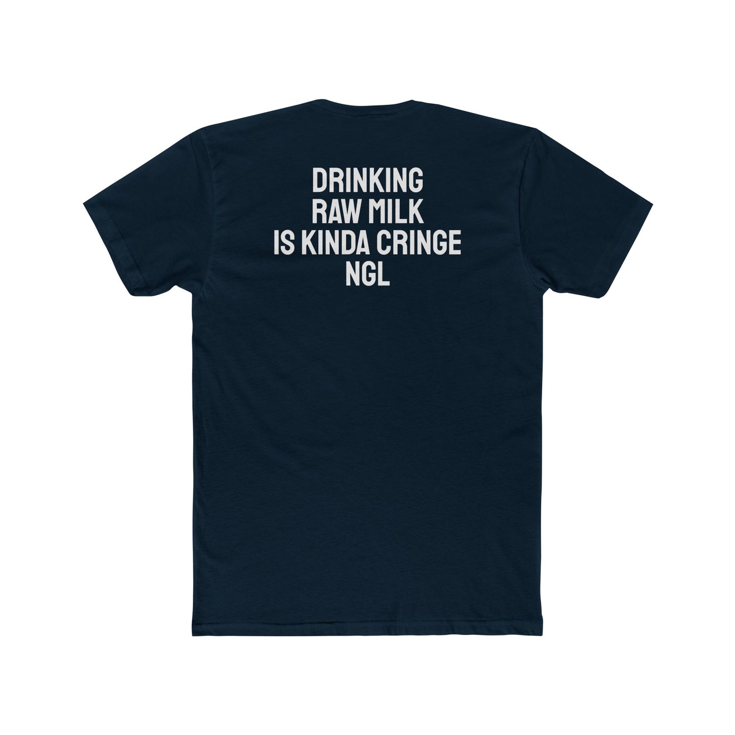 Drinking Raw Milk Is Kinda Cringe NGL - Unisex Cotton Crew Tee