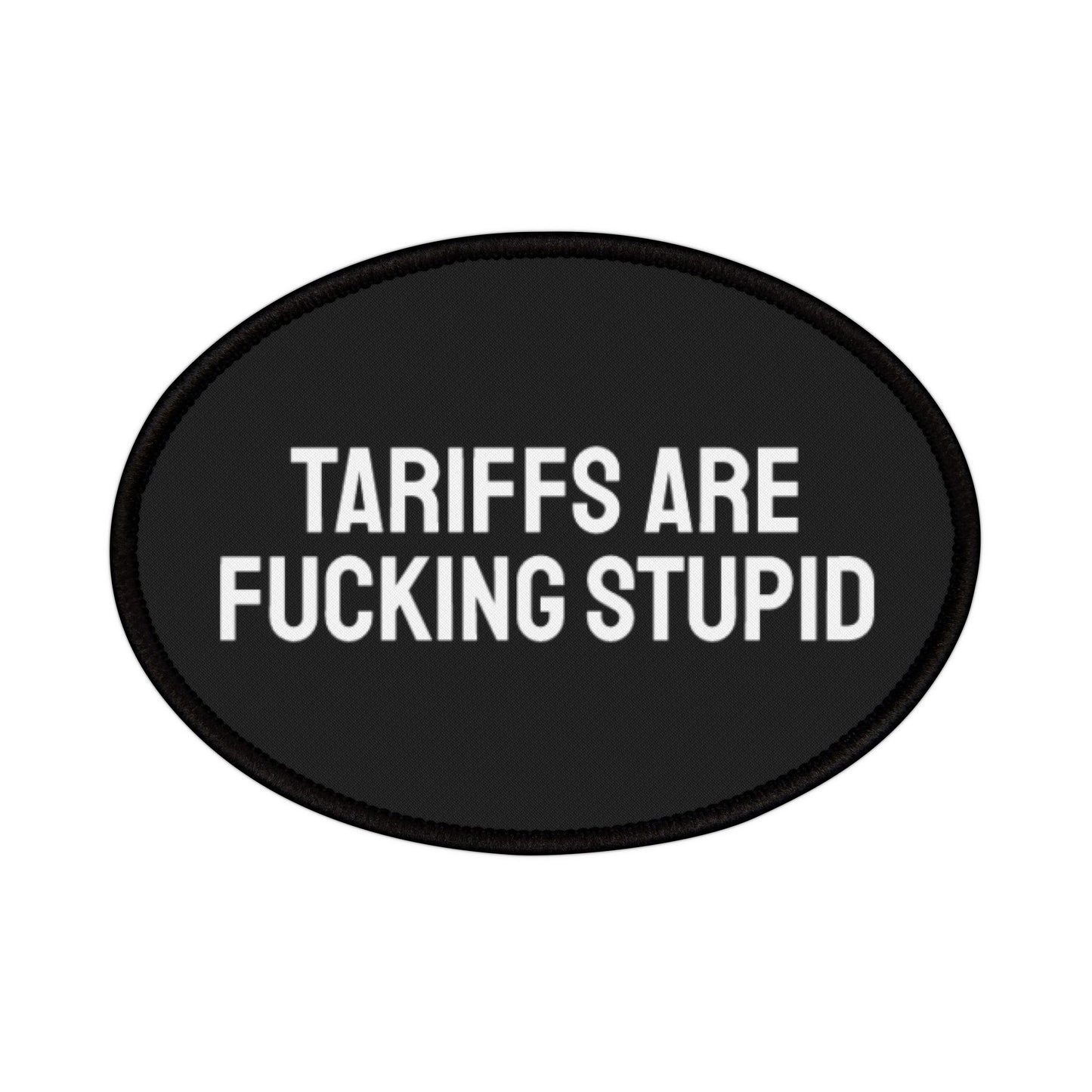 Tariffs Are Fucking Stupid - Iron-On Patch