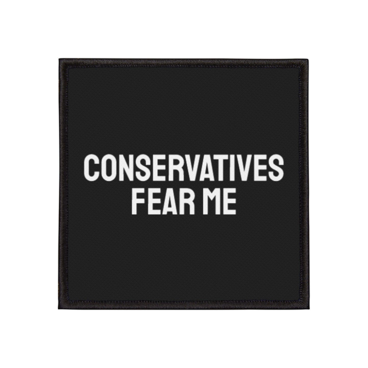 Conservatives Fear Me - Iron-On Patch