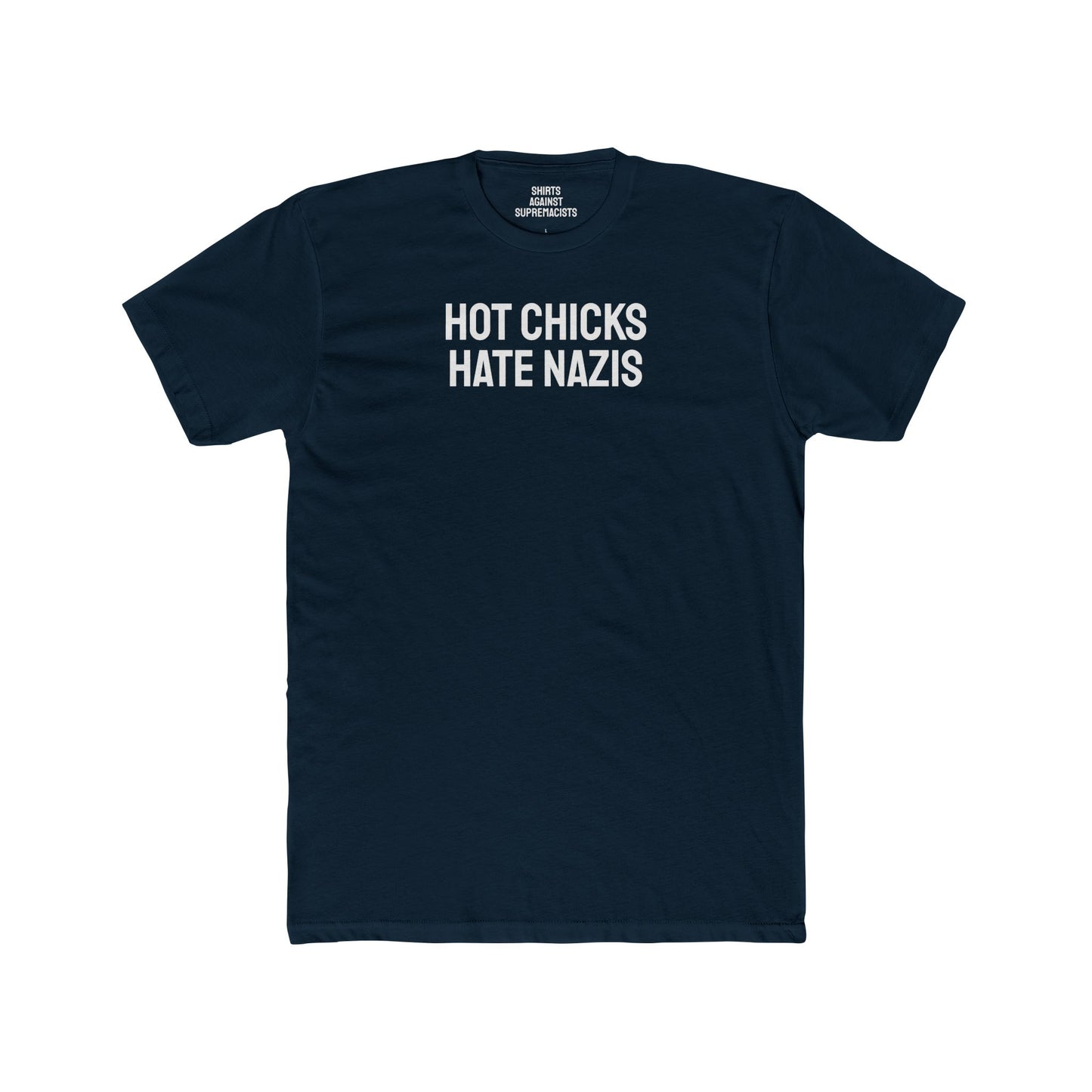 Hot Chicks Hate Nazis - Unisex Cotton Crew Tee