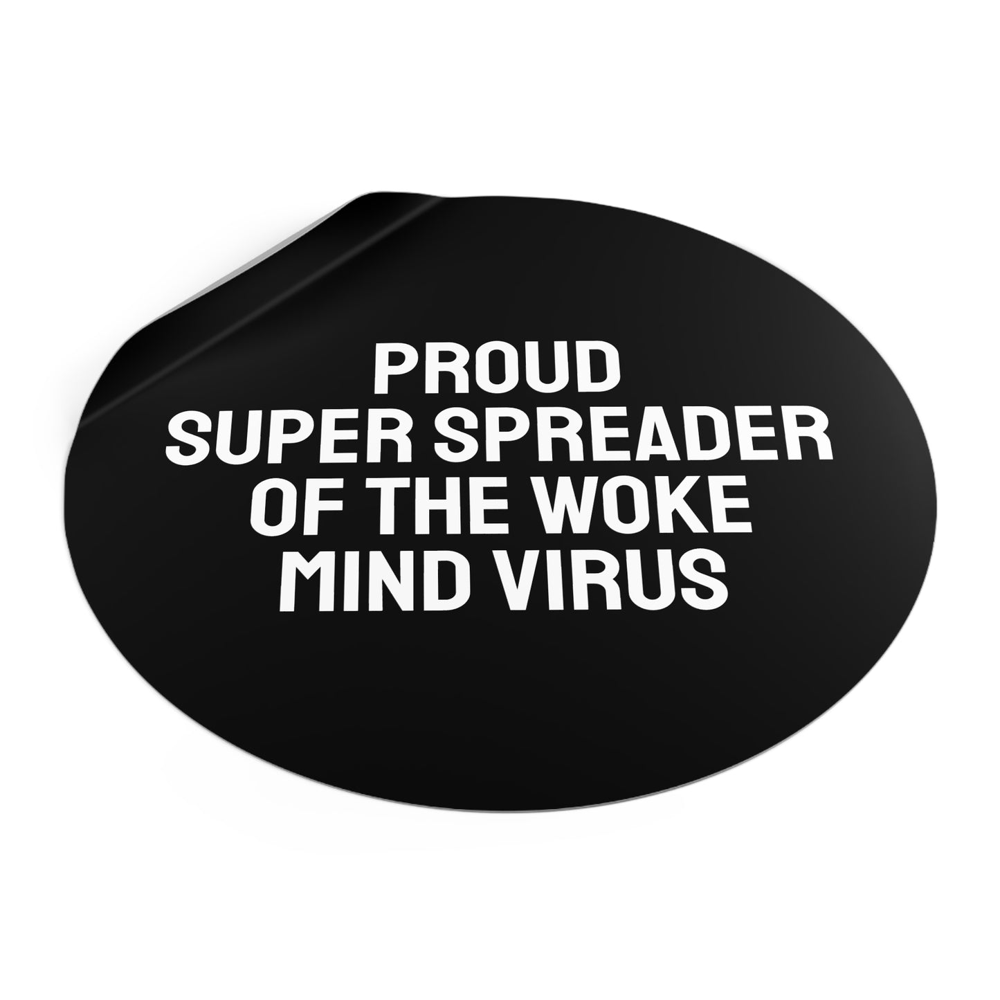 Proud Super Spreader Of The Woke Mind Virus - Round Vinyl Stickers