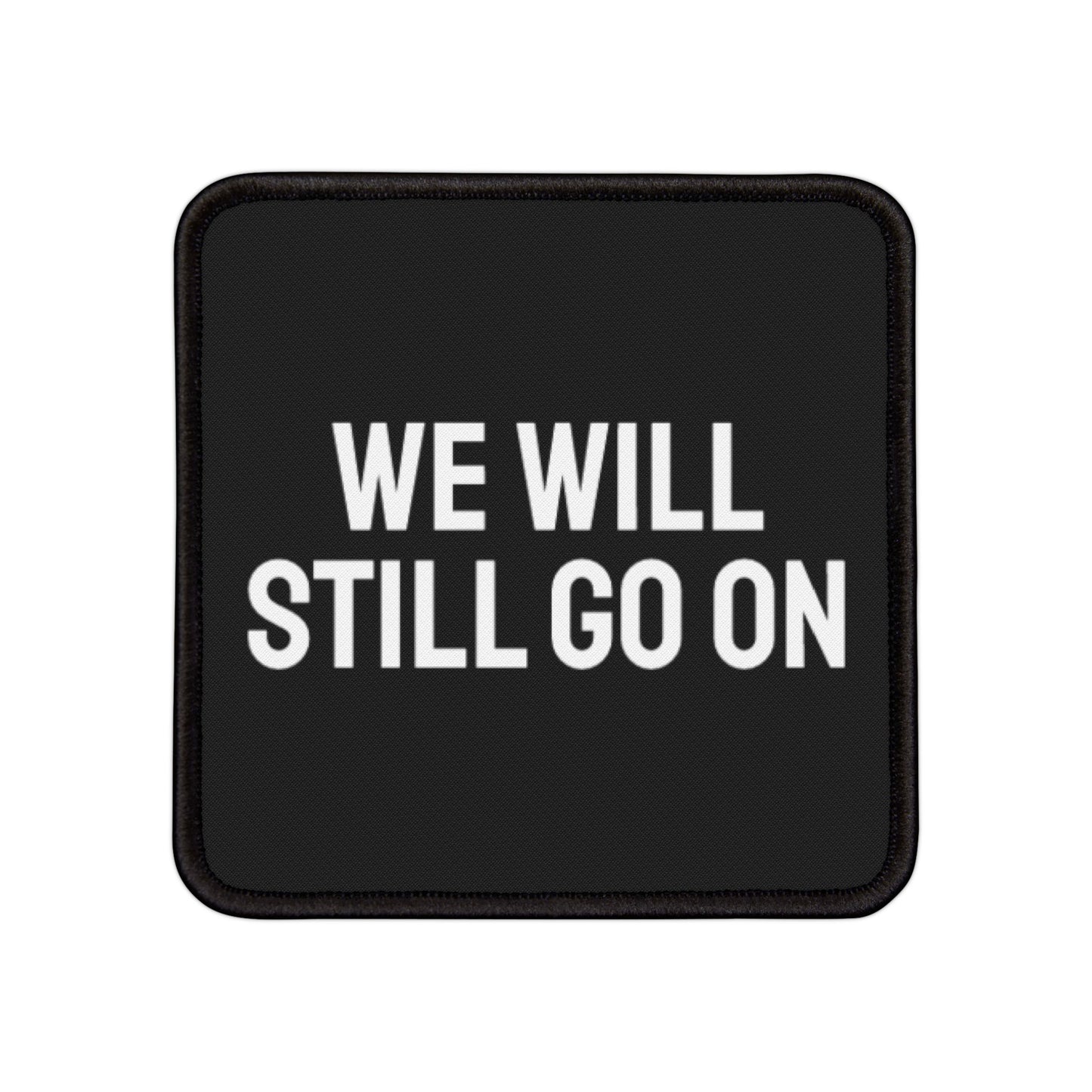 We Will Still Go On - Iron-On Patch