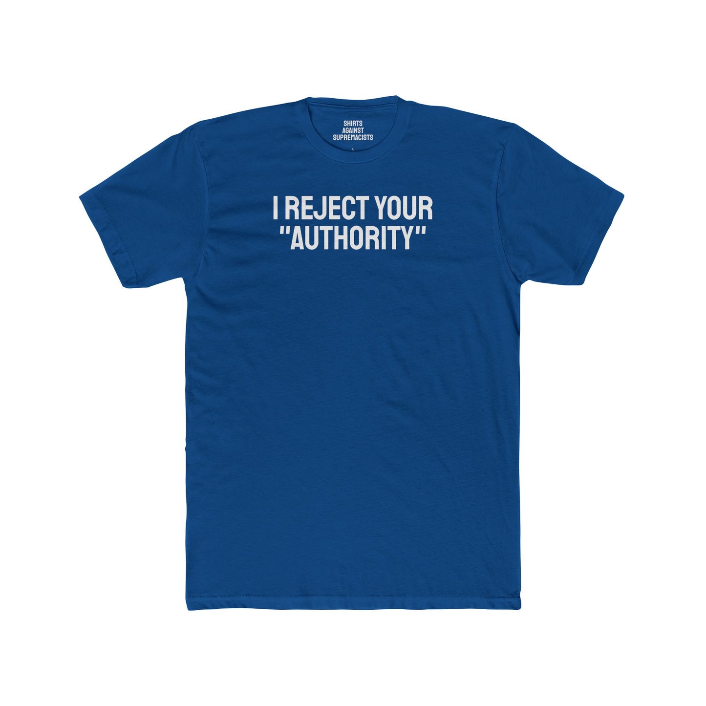 I Reject Your "Authority" - Unisex Cotton Crew Tee