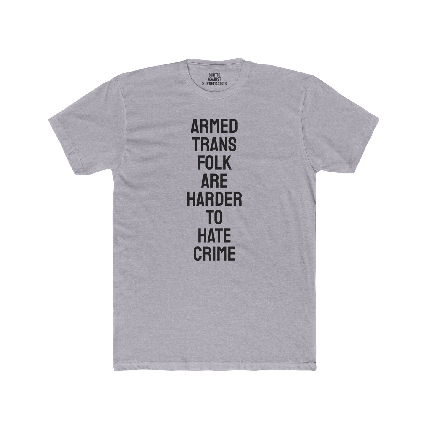 Armed Trans Folk Are Harder To Hate Crime - Unisex Cotton Crew Tee