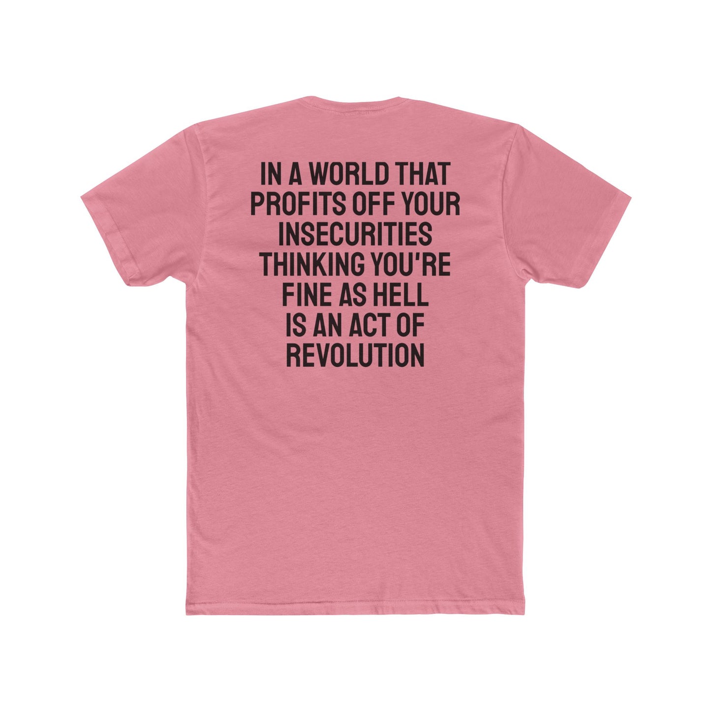 In A World That Profits Off Your Insecurities Thinking You're Fine As Hell Is An Act Of Revolution - Unisex Cotton Crew Tee