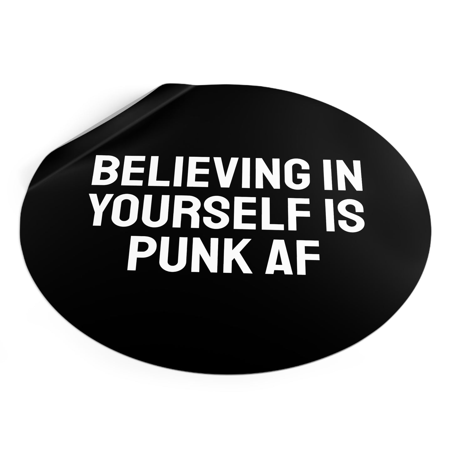 Believing In Yourself Is Punk AF - Round Vinyl Stickers