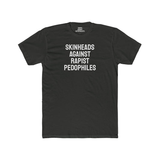 Skinheads Against Rapist Pedophiles - Unisex Cotton Crew Tee