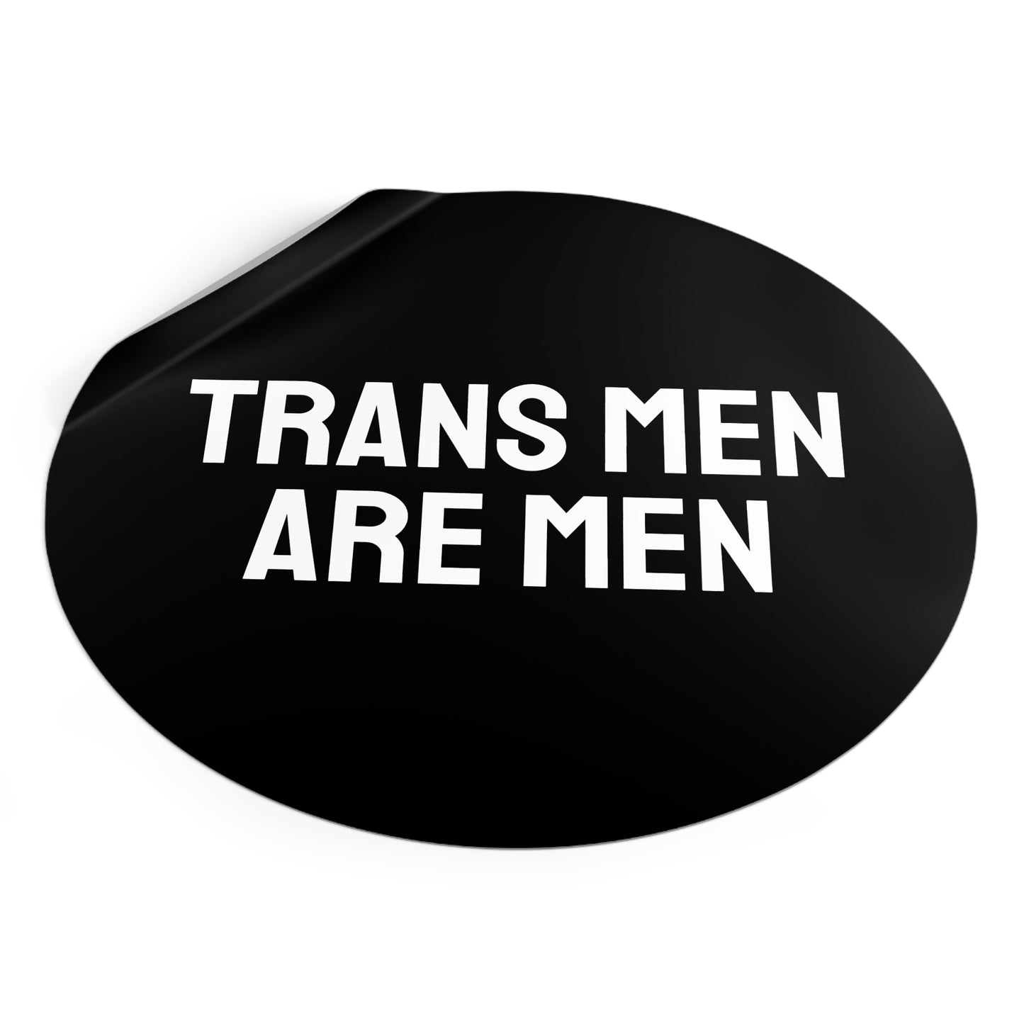 Trans Men Are Men - Round Vinyl Stickers