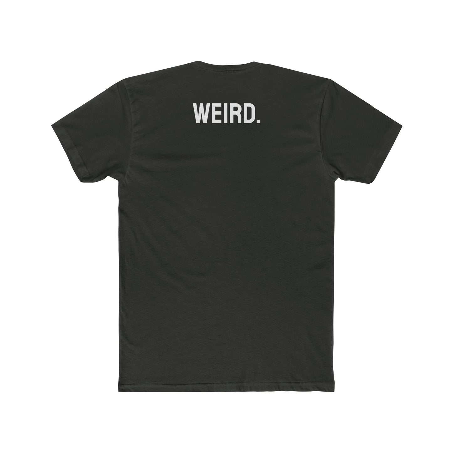 Weird. - Unisex Cotton Crew Tee