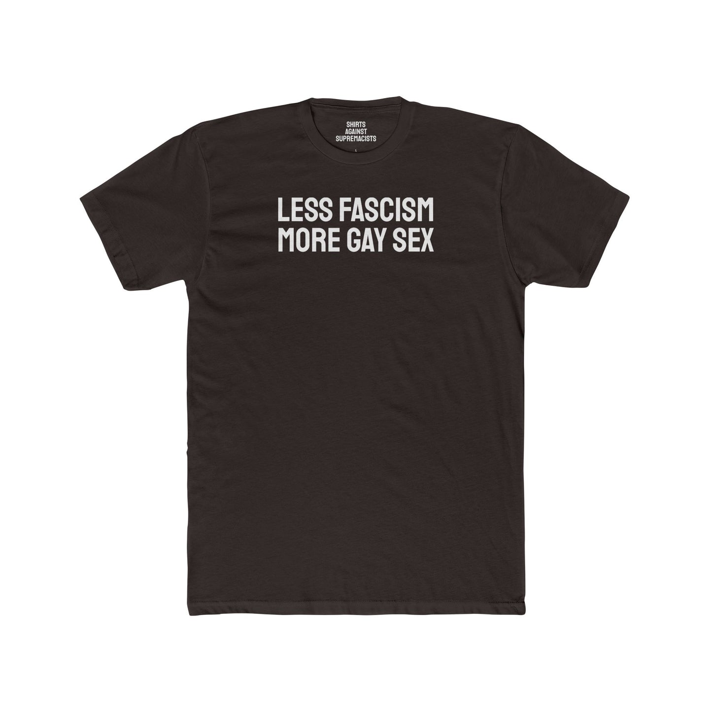 Less Fascism More Gay Sex - Unisex Cotton Crew Tee