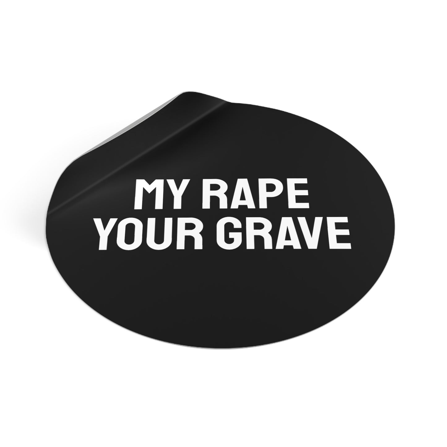 My Rape Your Grave - Round Vinyl Stickers