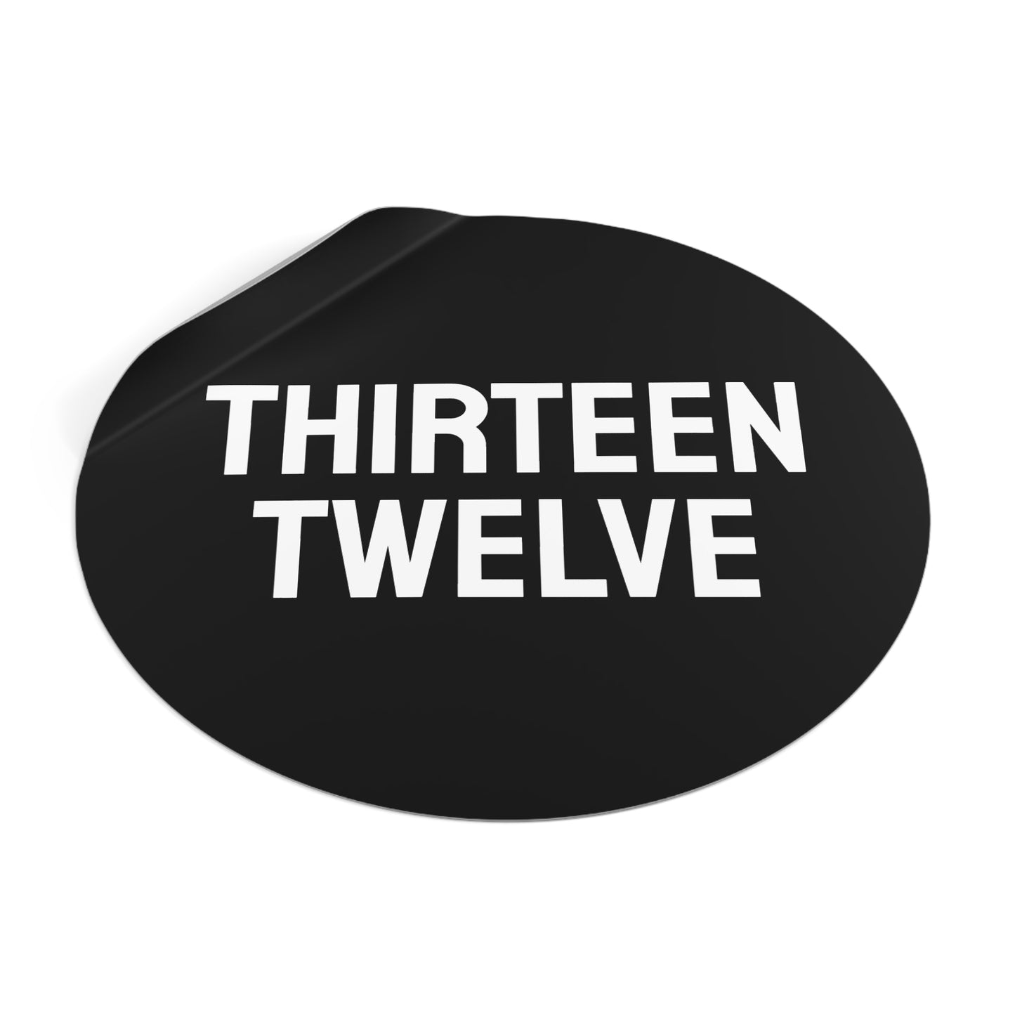Thirteen Twelve - Round Vinyl Stickers