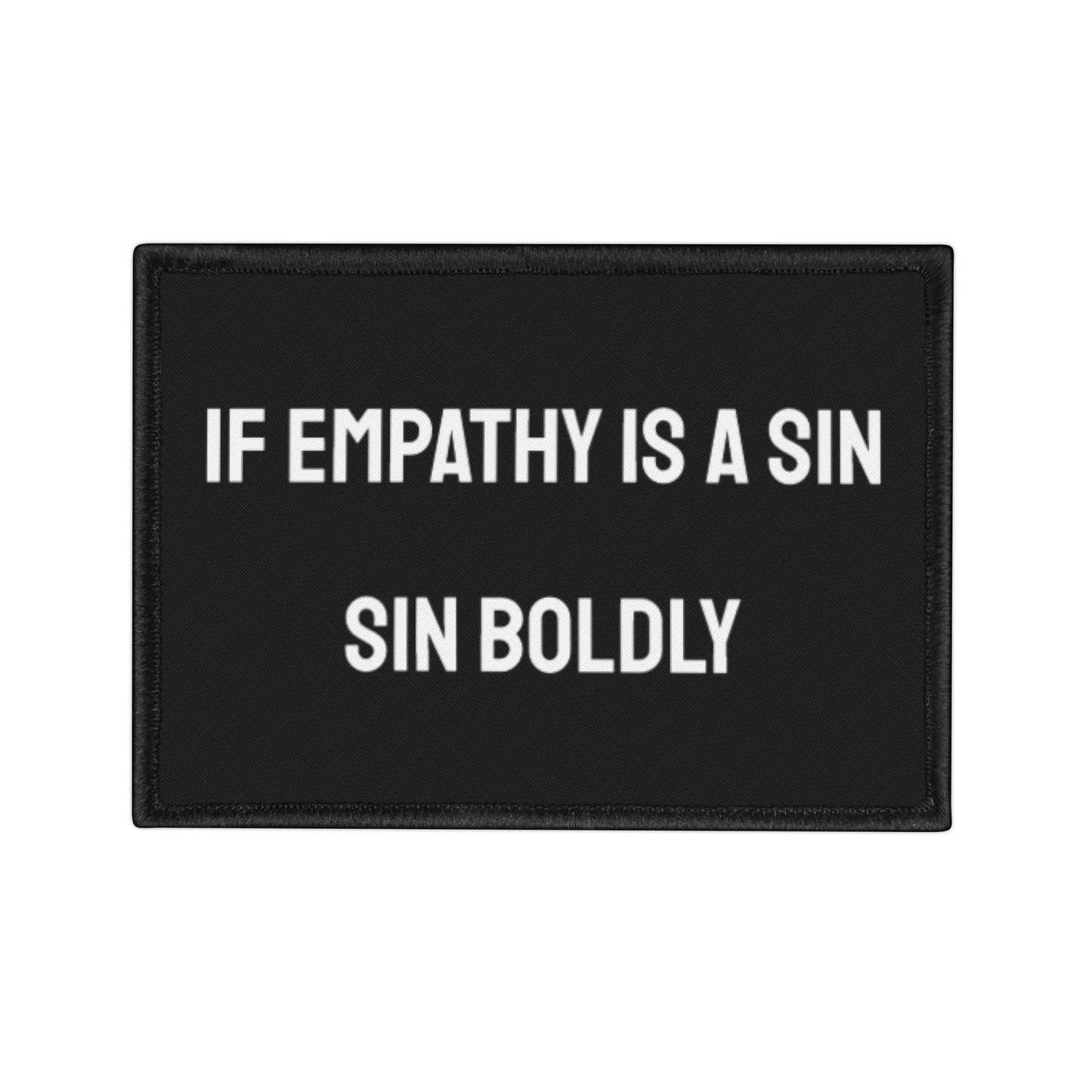 If Empathy Is A Sin Sin Boldly - Iron-On Patch