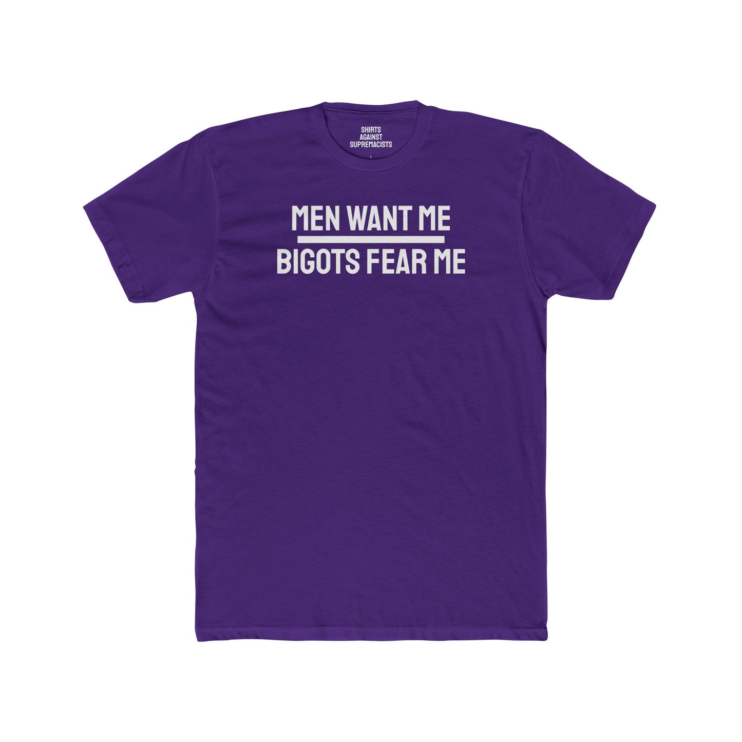 Men Want Me Bigots Fear Me - Unisex Cotton Crew Tee