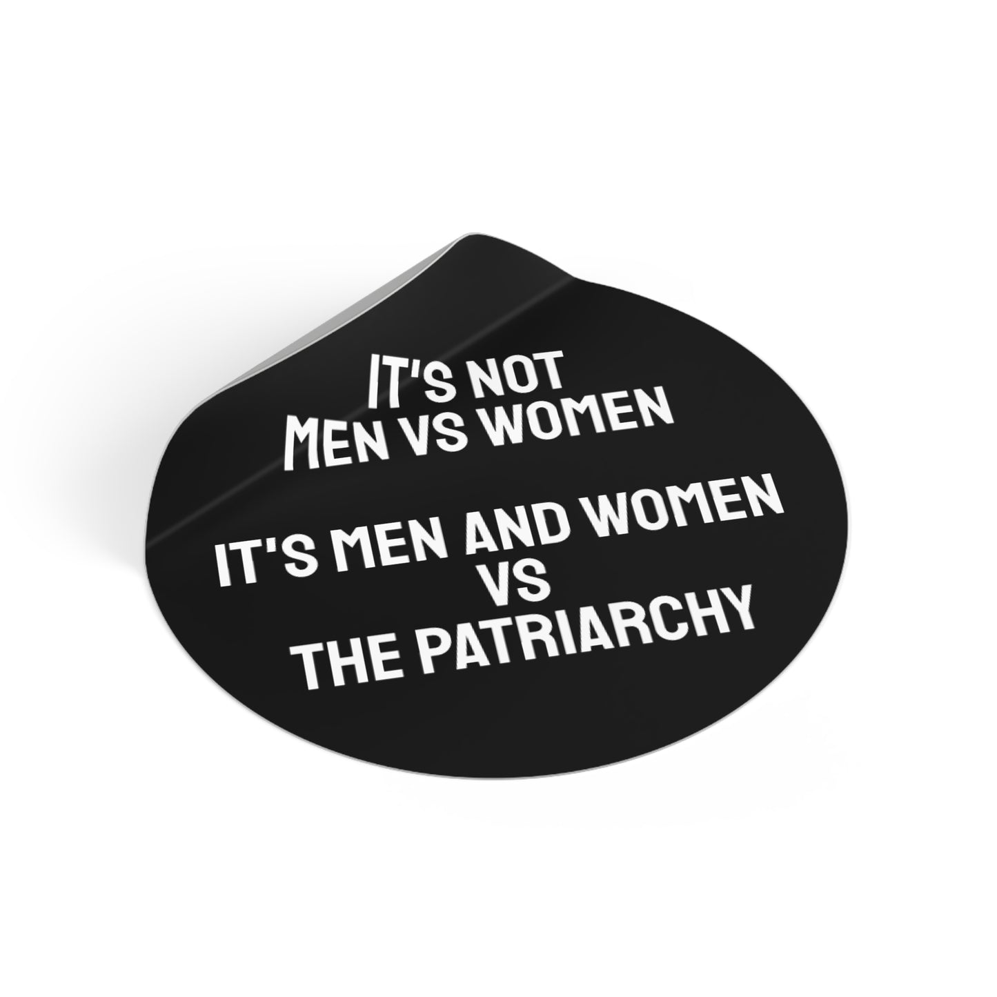 It's Not Men Vs Women It's Men And Women Vs The Patriarchy - Round Vinyl Stickers