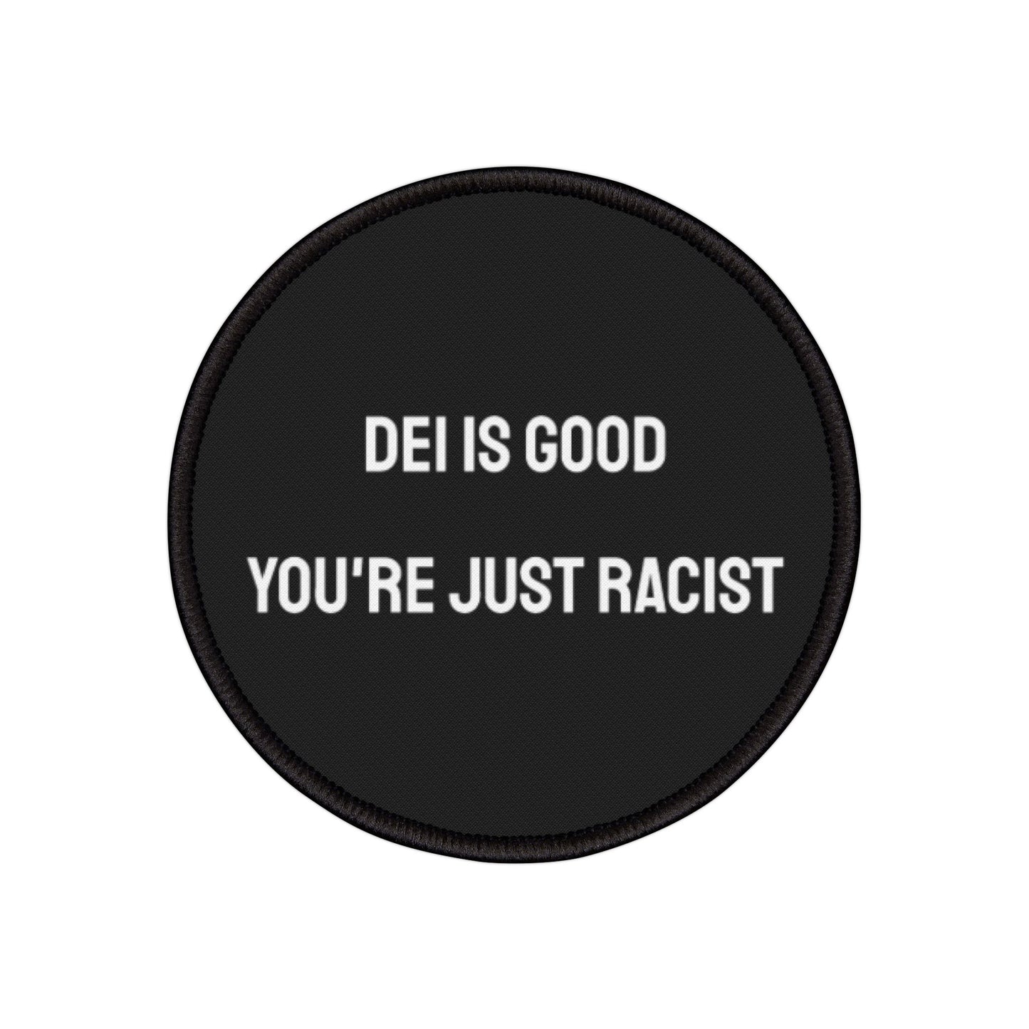 DEI Is Good You're Just Racist - Iron-On Patch