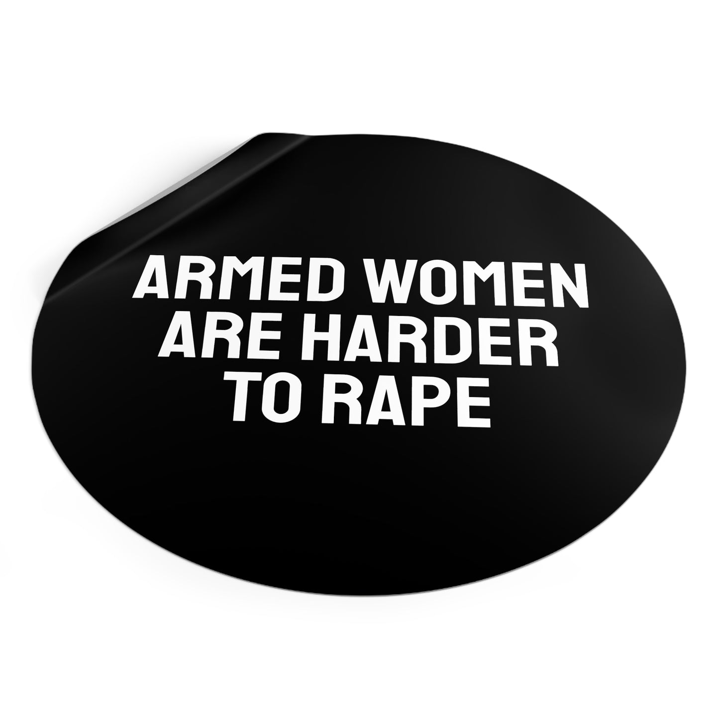 Armed Women Are Harder To Rape - Round Vinyl Stickers