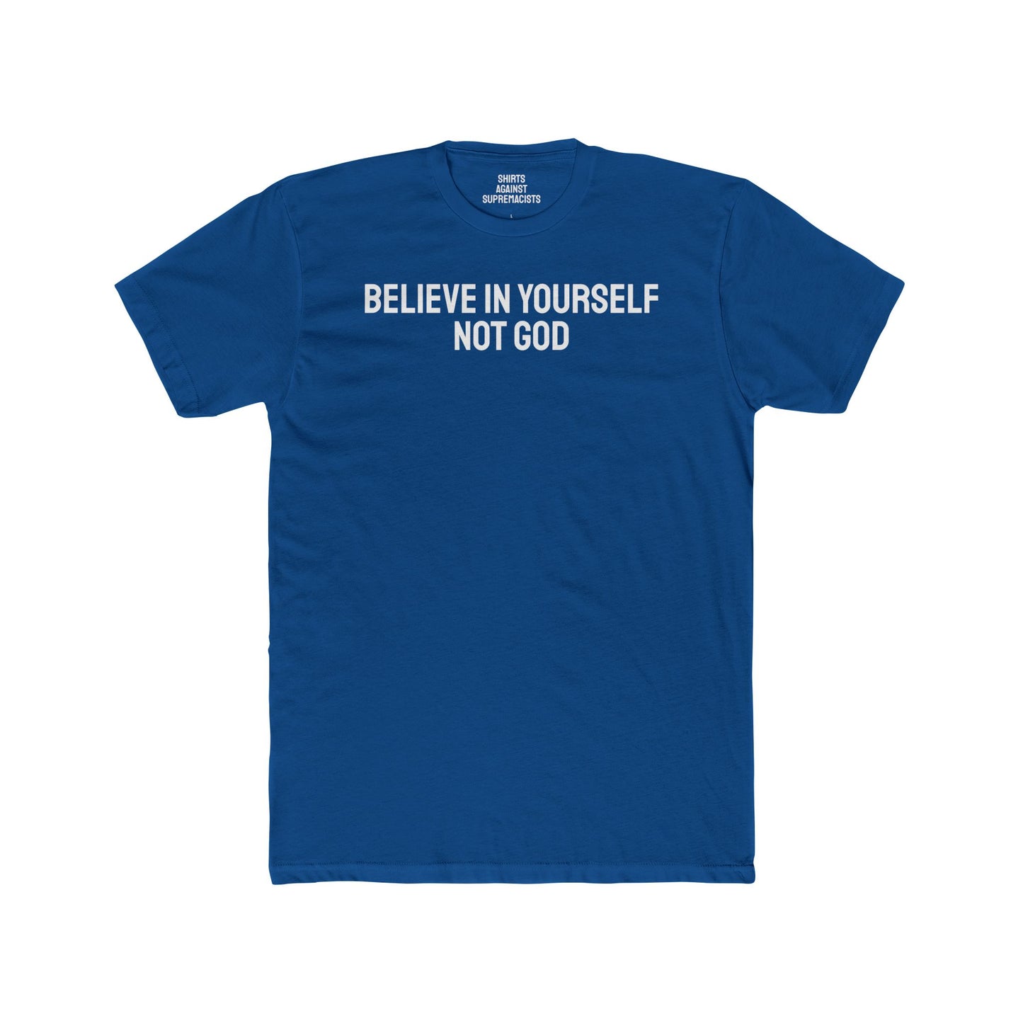 Believe In Yourself Not God - Unisex Cotton Crew Tee