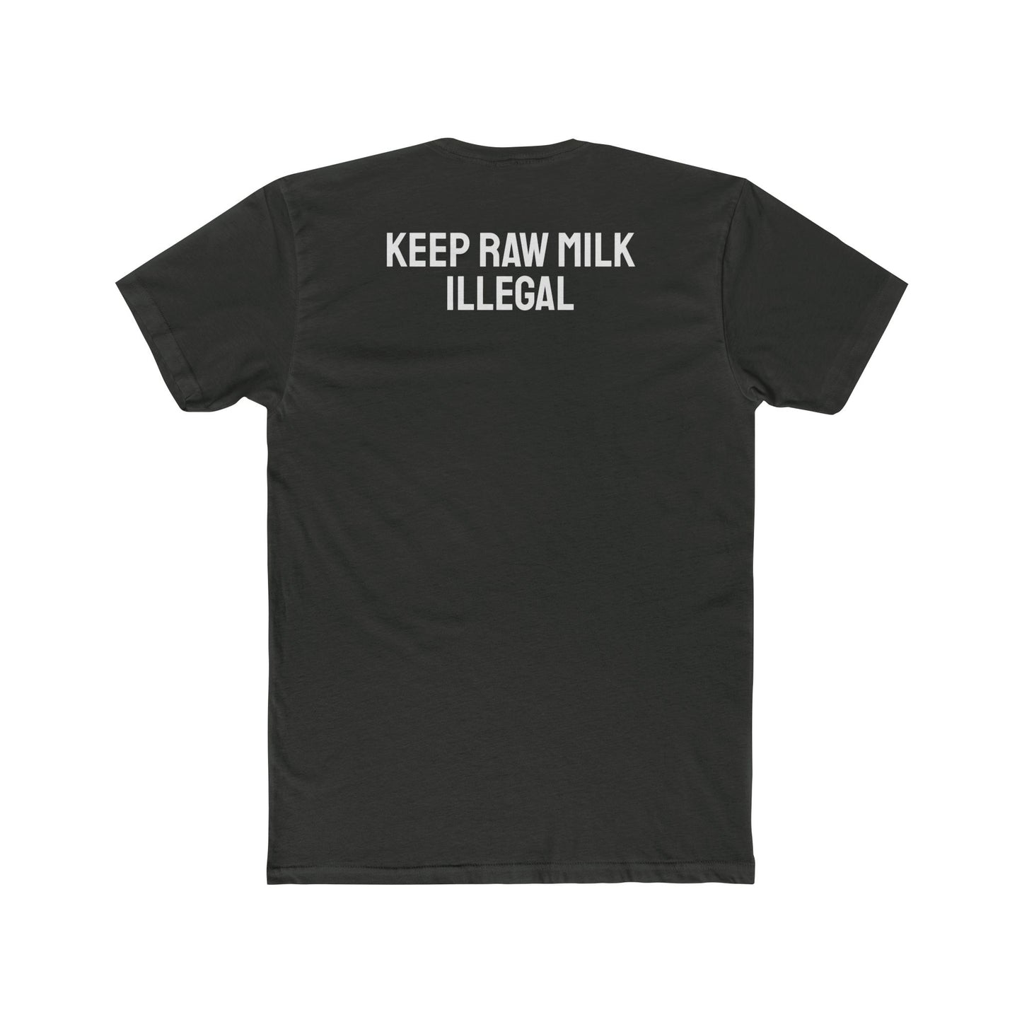Keep Raw Milk Illegal - Unisex Cotton Crew Tee